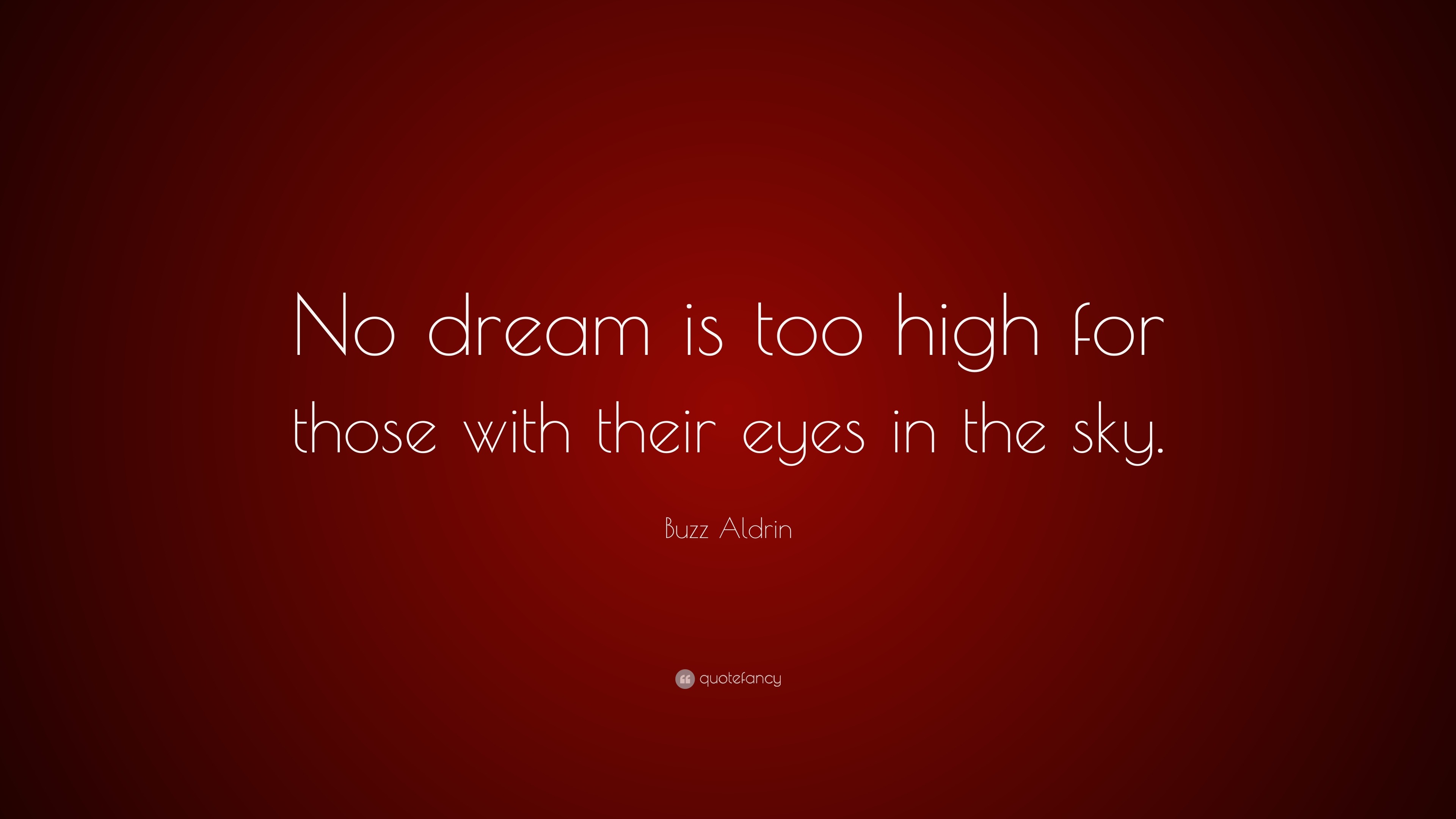 Buzz Aldrin Quote: “No dream is too high for those with their eyes in ...