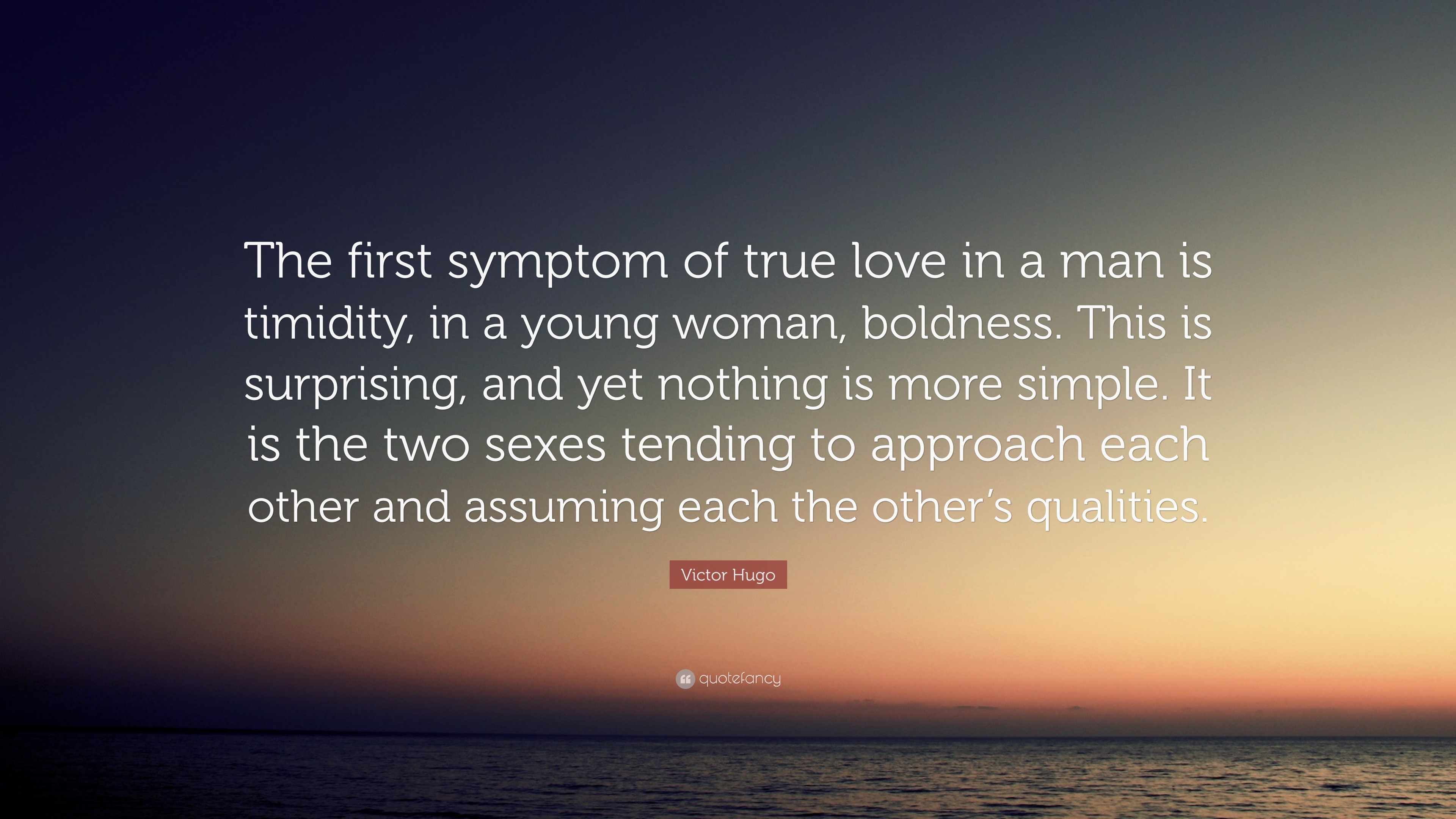 Victor Hugo Quote “The first symptom of true love in a man is timidity