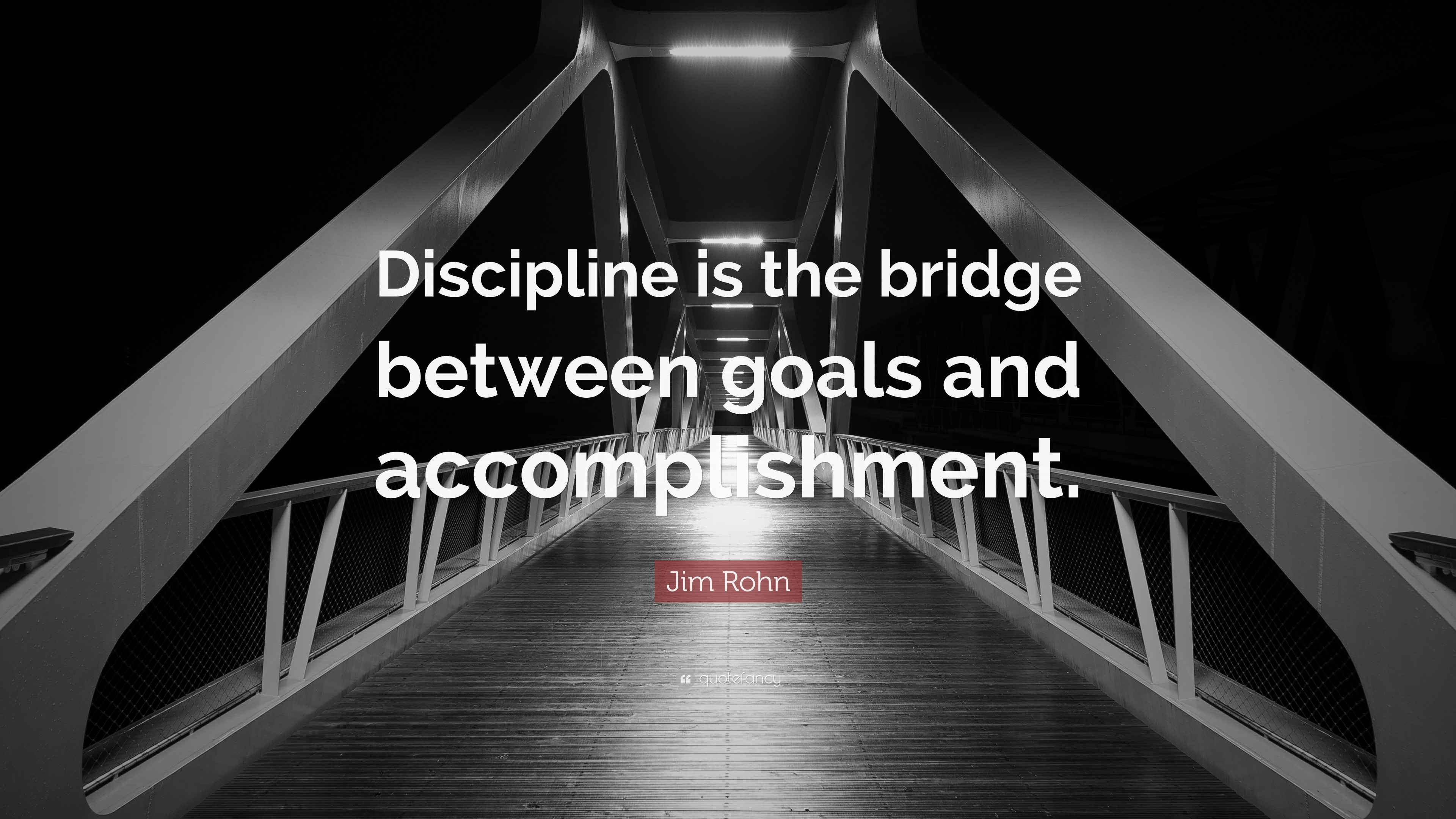 Inspirational Quotes “Discipline is the bridge between goals and ac plishment ” — Jim