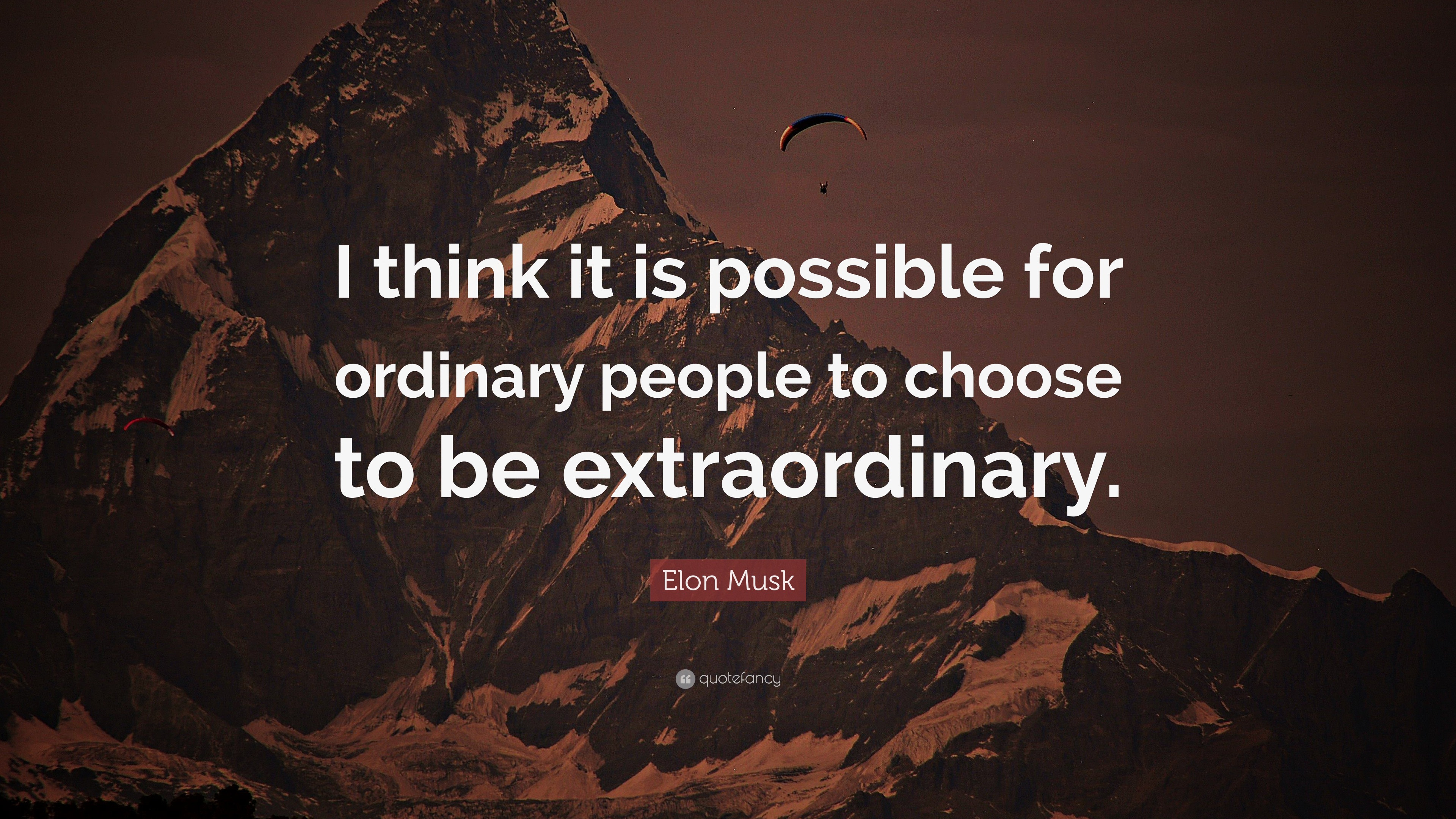 Elon Musk Quote: “I think it is possible for ordinary people to choose ...