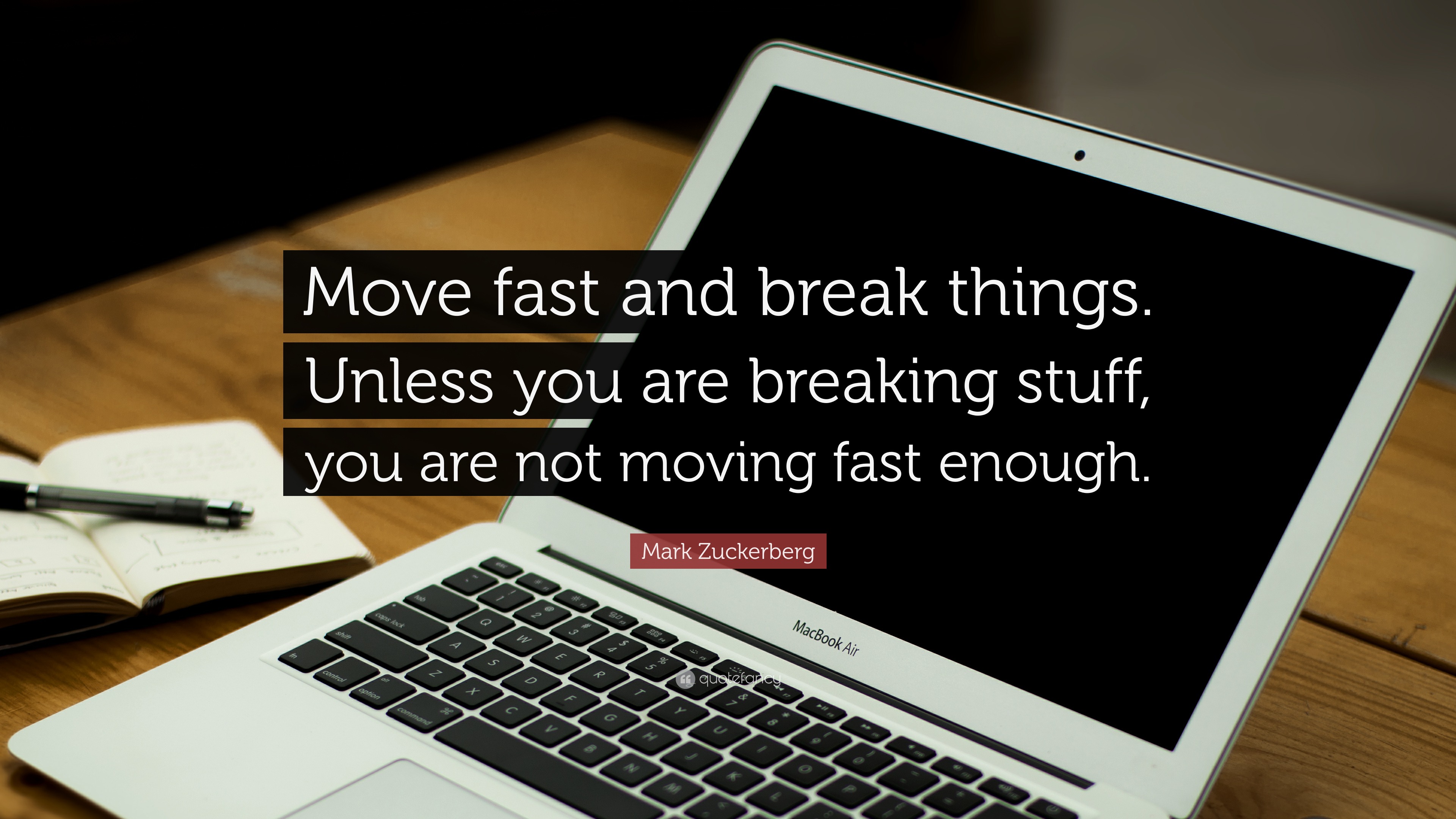 Mark Zuckerberg Quote: “Move fast and break things. Unless you are ...