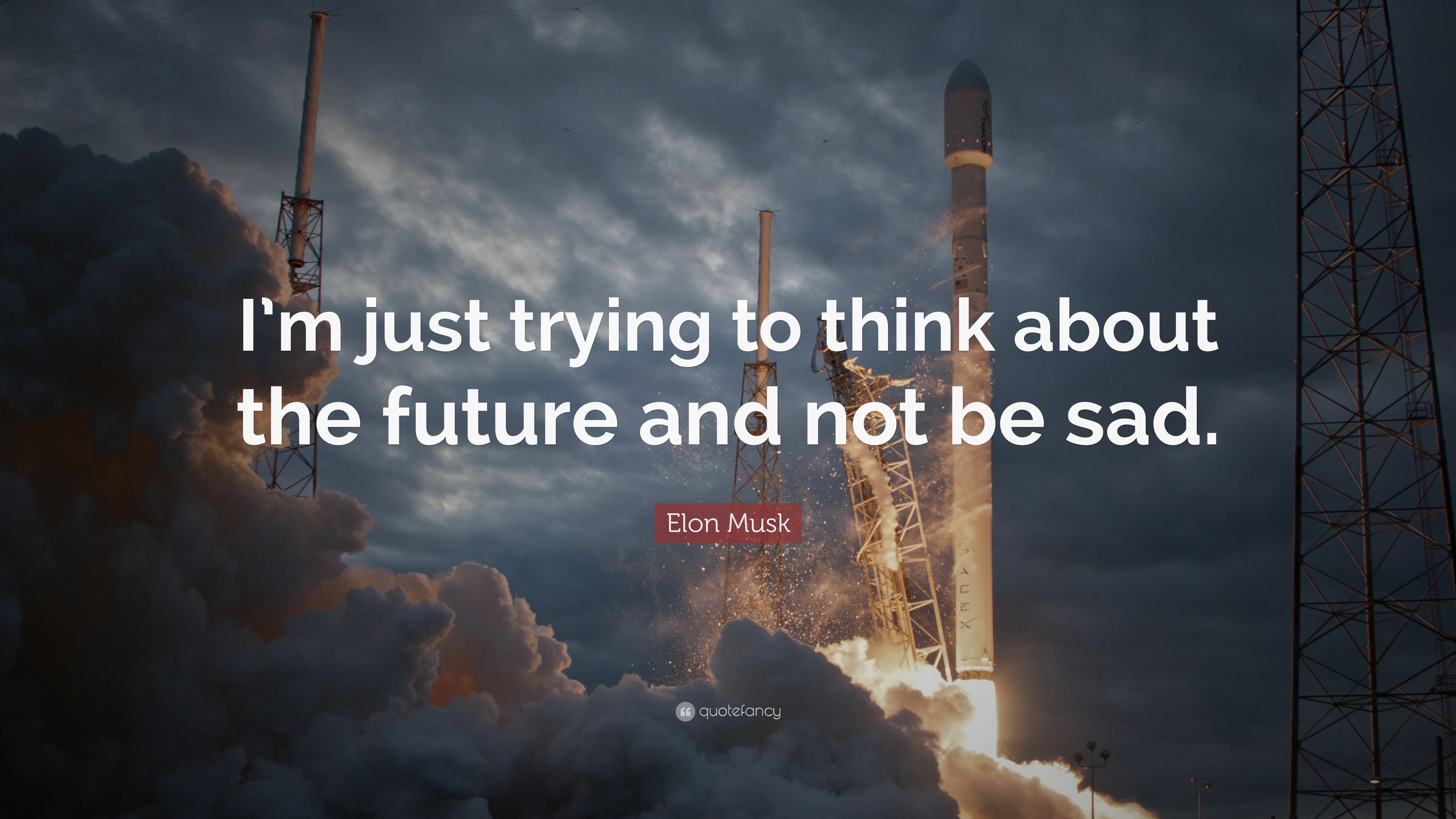 Elon Musk Quote: “I’m just trying to think about the future and not be