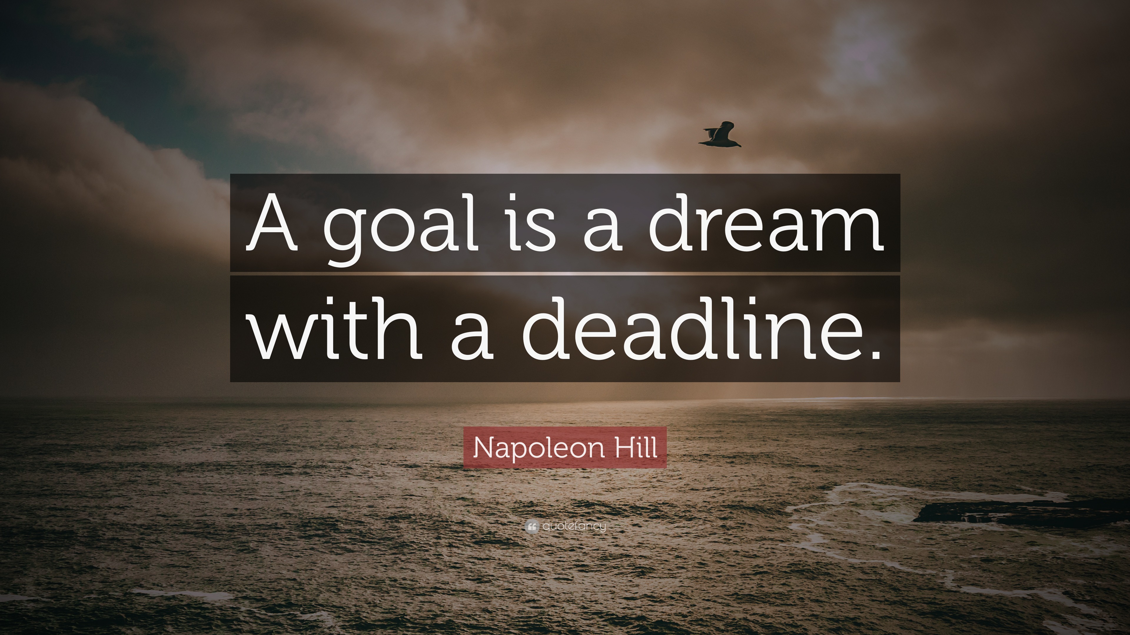 Napoleon Hill Quote: “A goal is a dream with a deadline.”