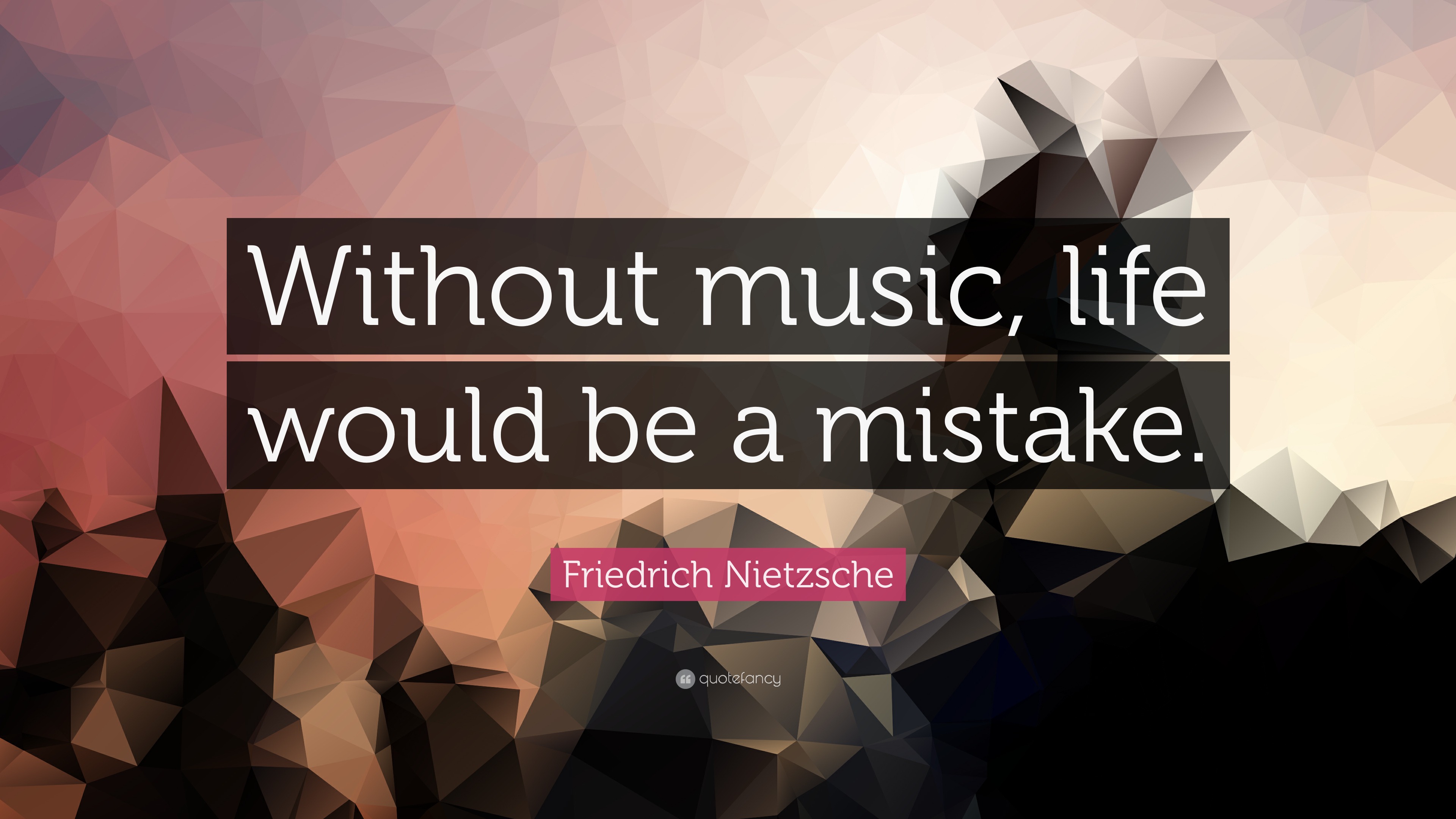 Friedrich Nietzsche Quote: “Without music, life would be a mistake.”