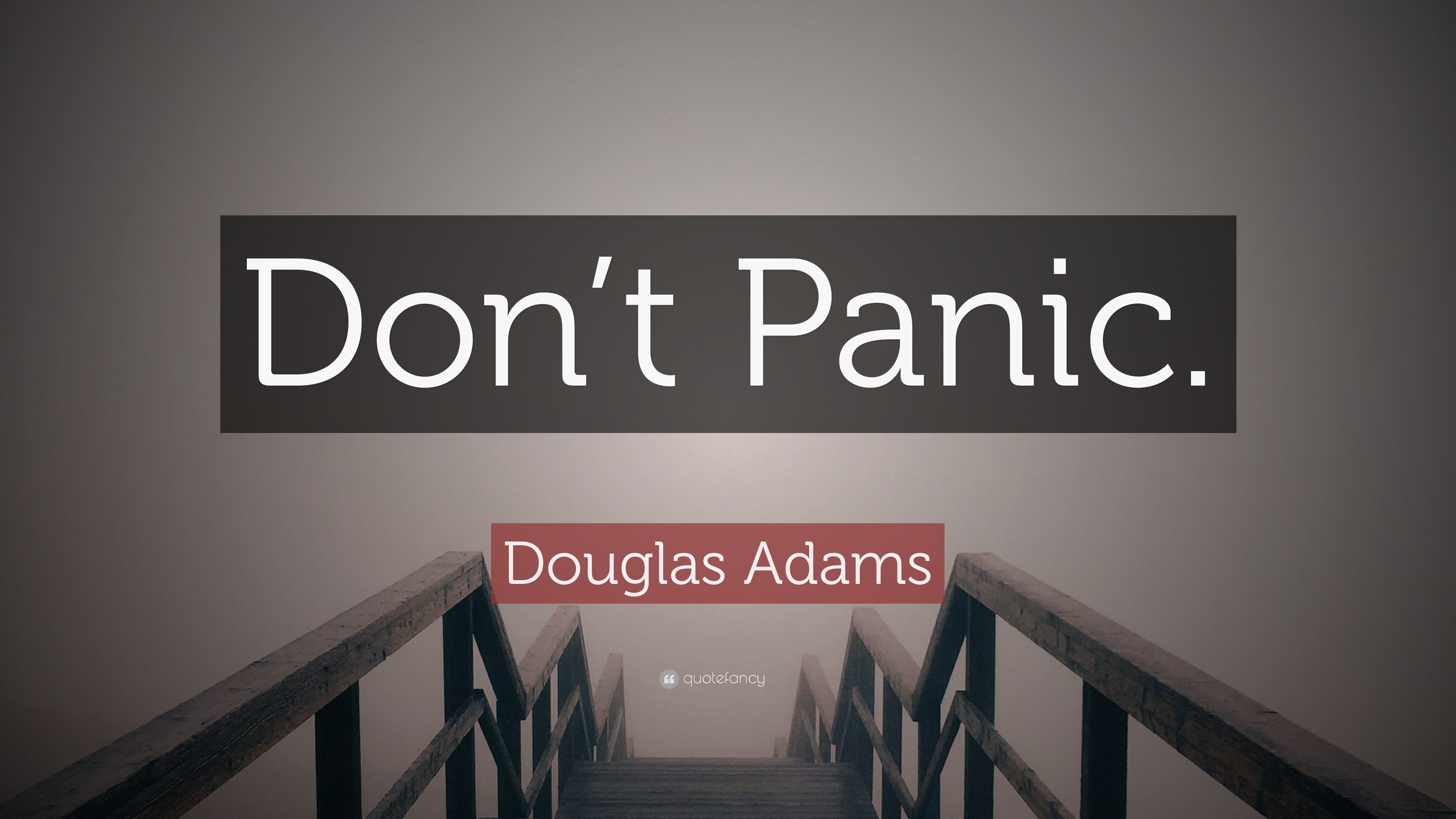 Douglas Adams Quote: “Don’t Panic.”