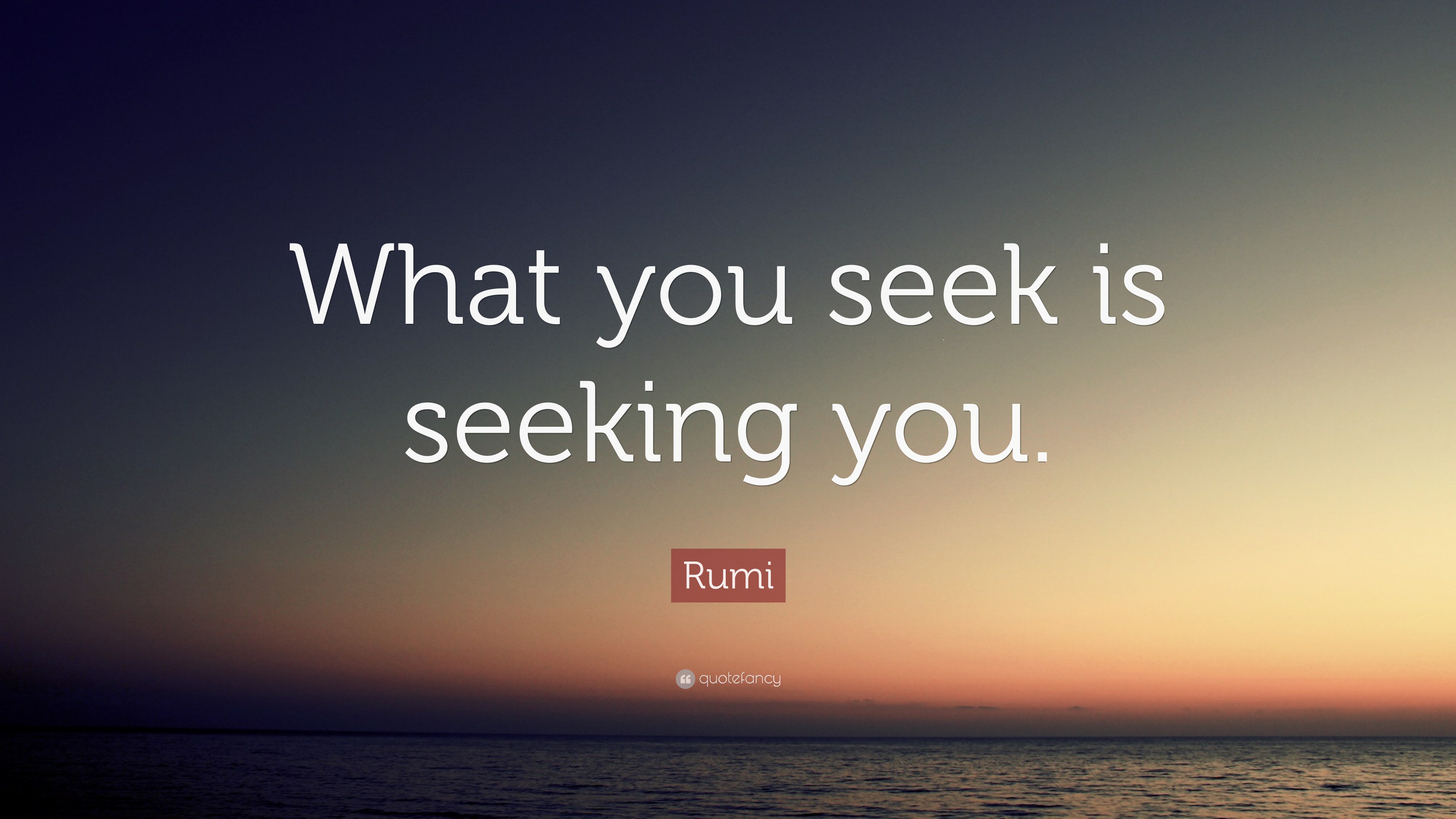 What you seek