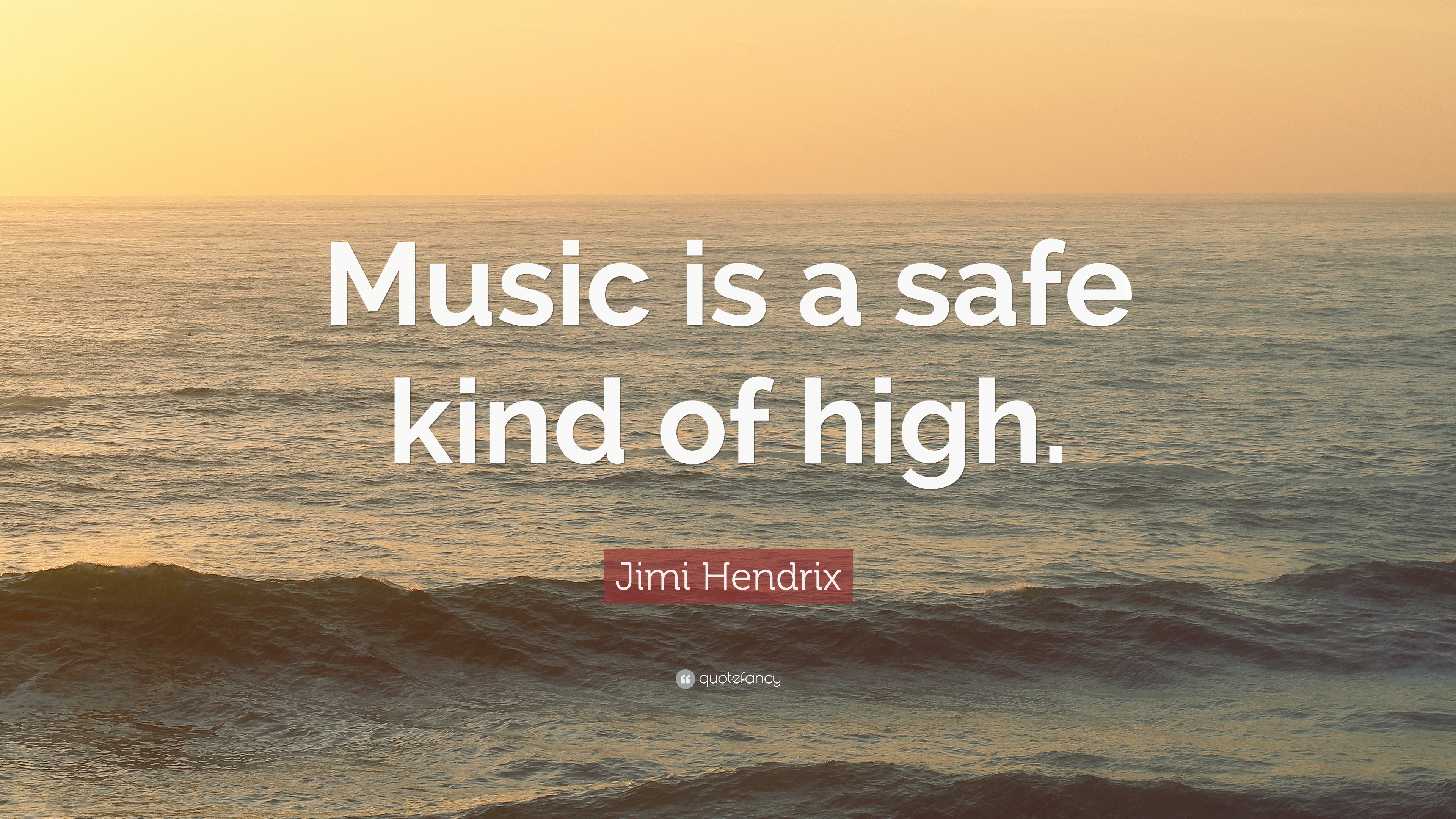 Jimi Hendrix Quote: “Music is a safe kind of high.”