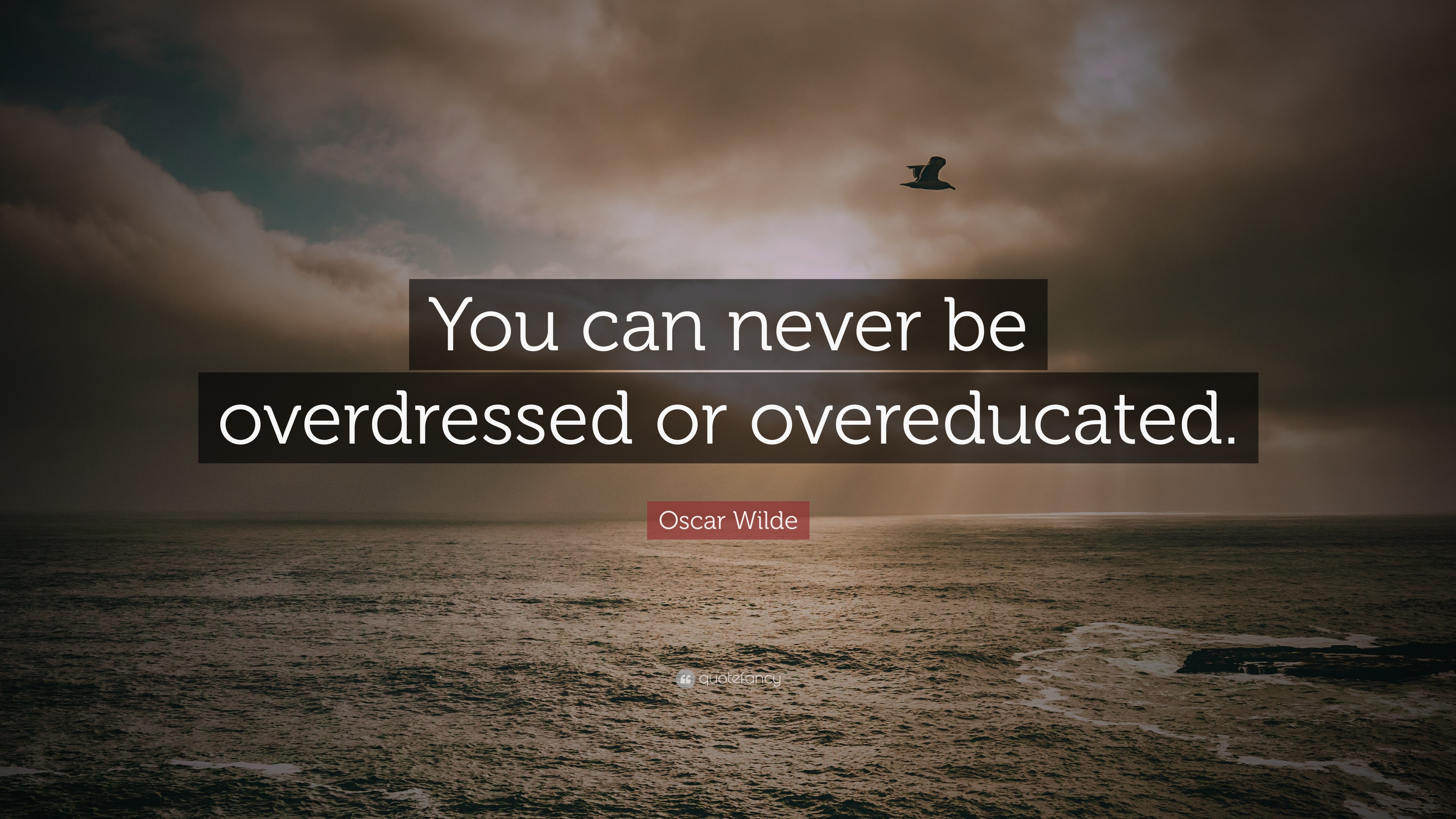 Oscar Wilde Quote: “You can never be overdressed or overeducated.”