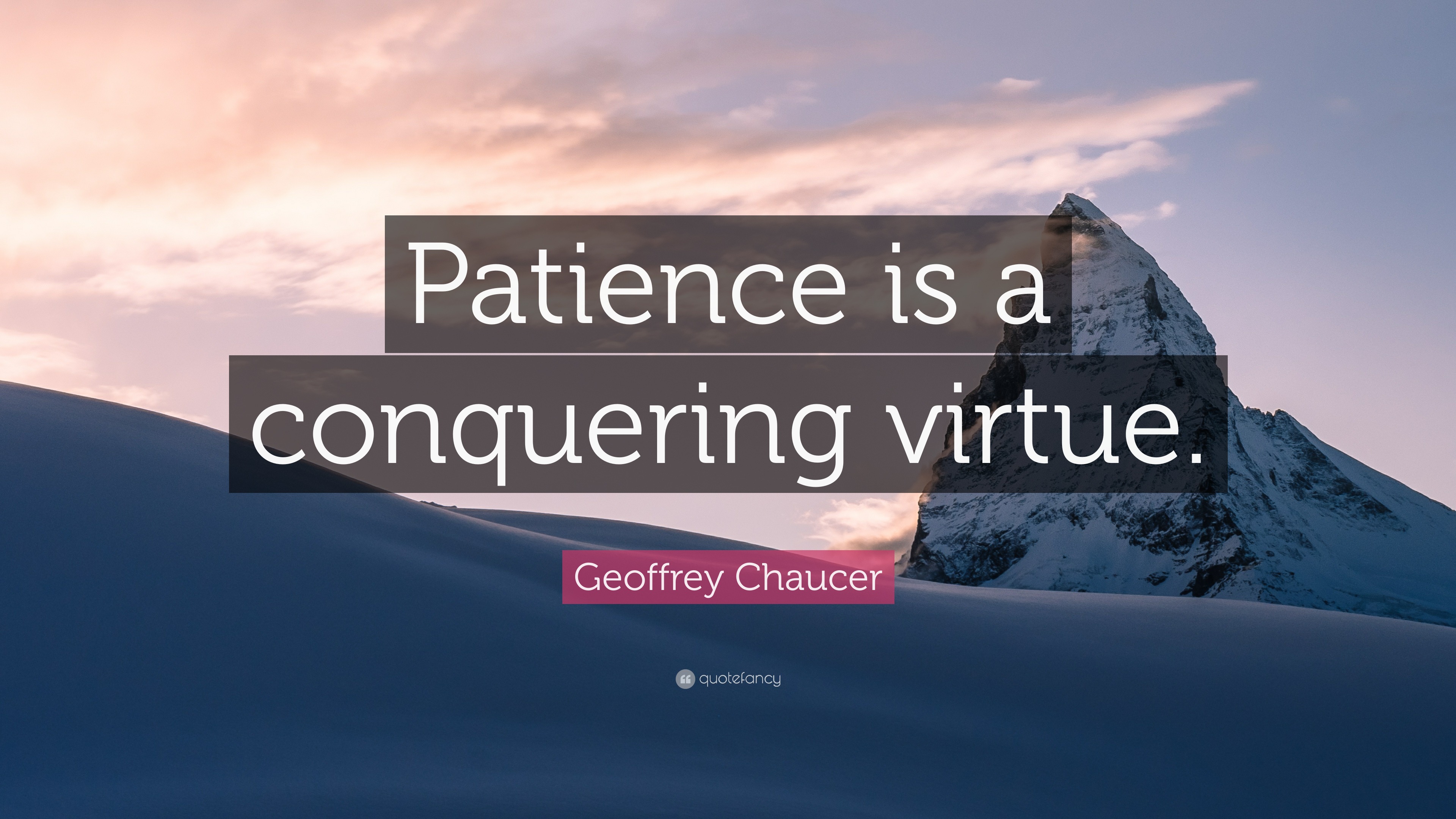 Geoffrey Chaucer Quote: “Patience is a conquering virtue.” (22