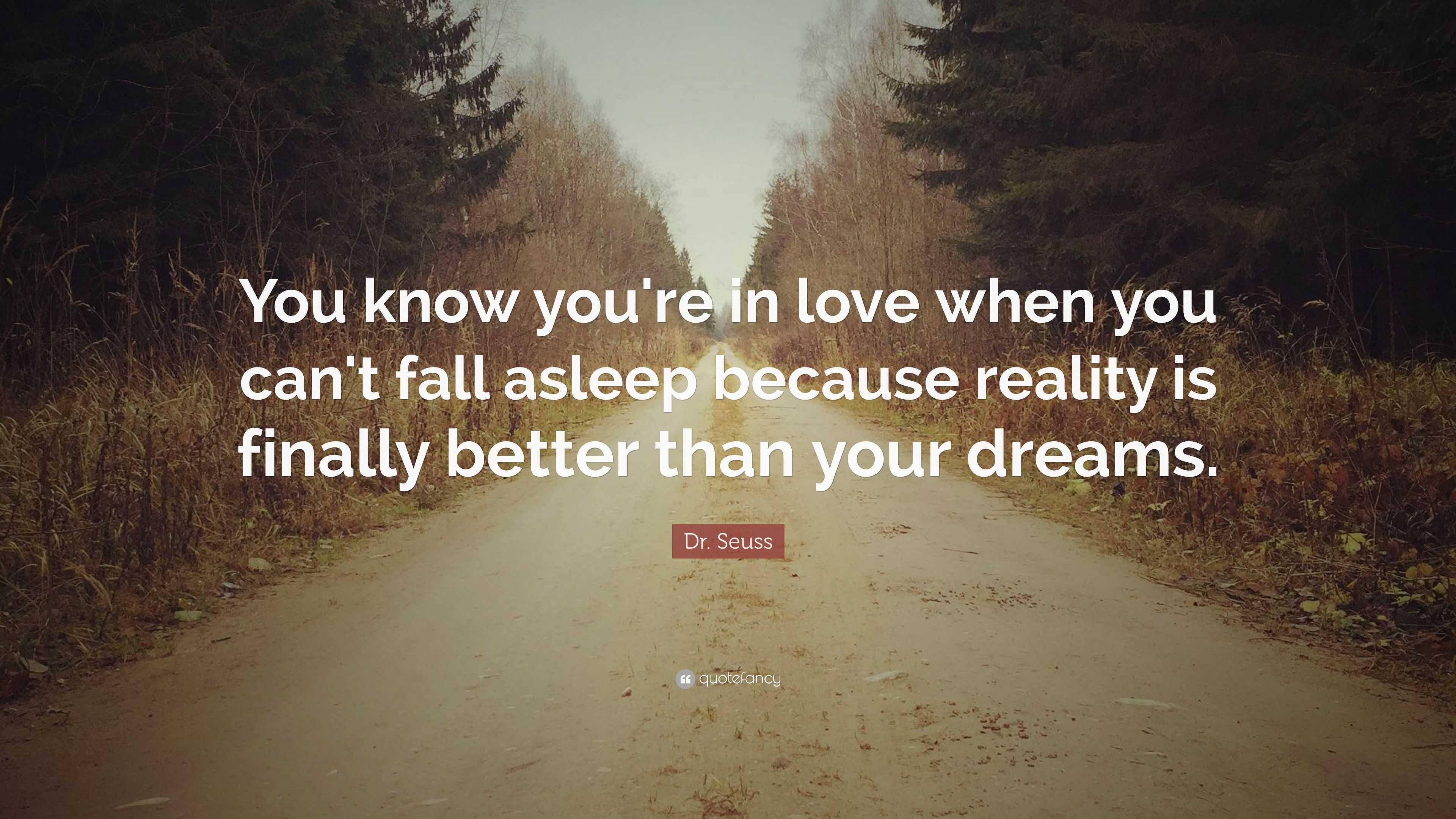 Dr. Seuss Quote: “You know you're in love when you can't fall asleep