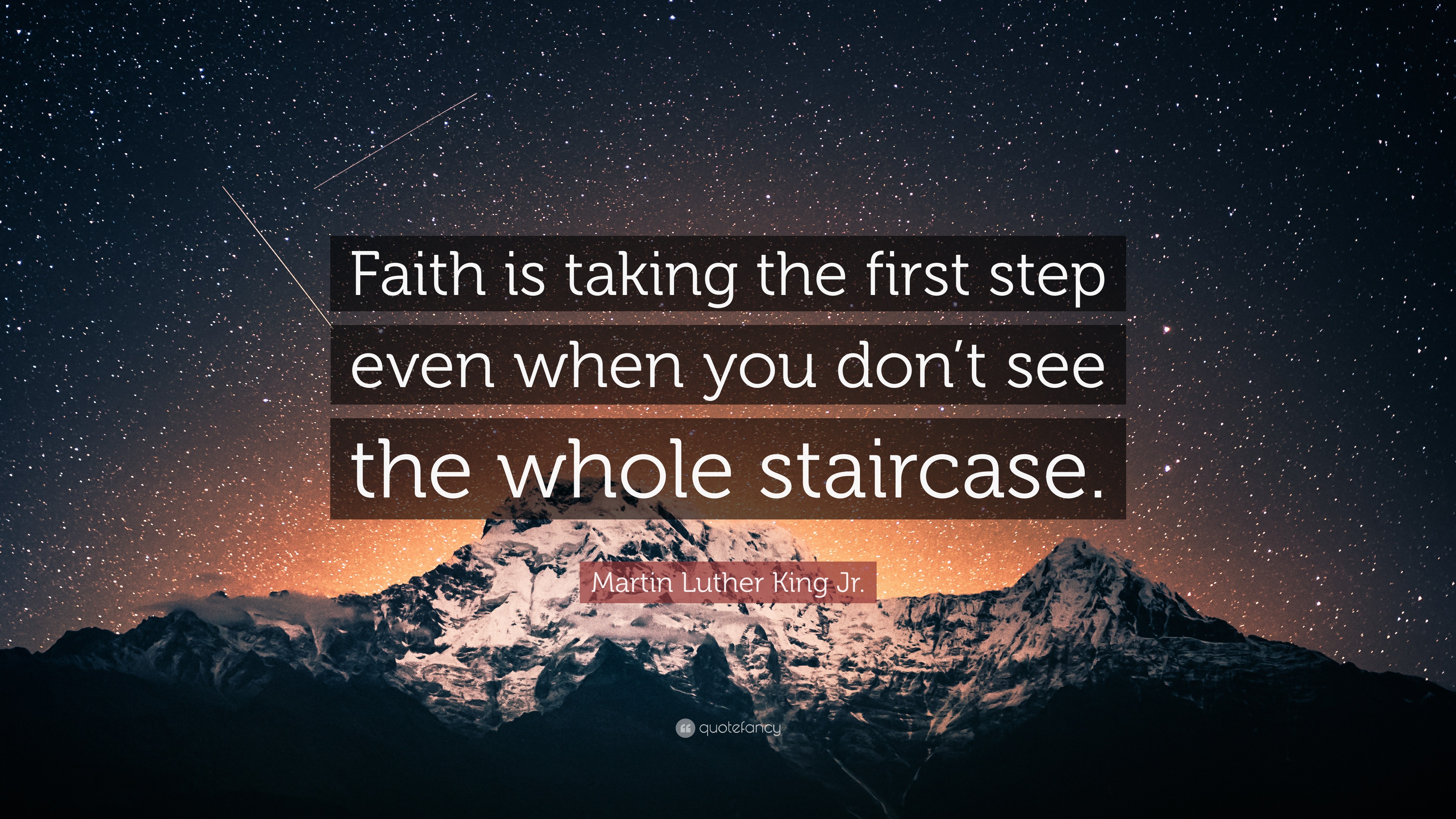 Martin Luther King Jr. Quote: “Faith is taking the first step even when