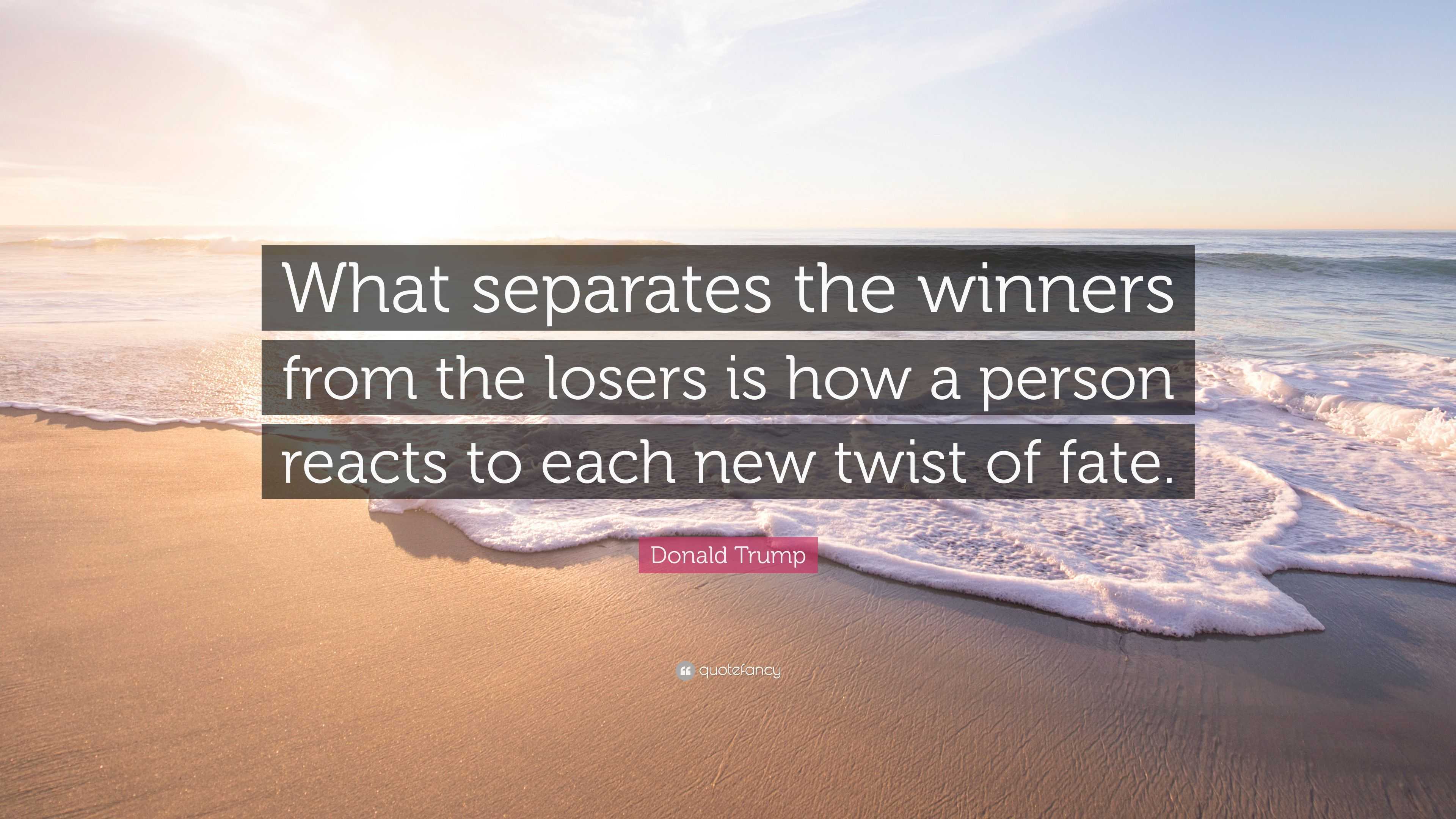 Donald Trump Quote: “What Separates The Winners From The Losers Is How ...