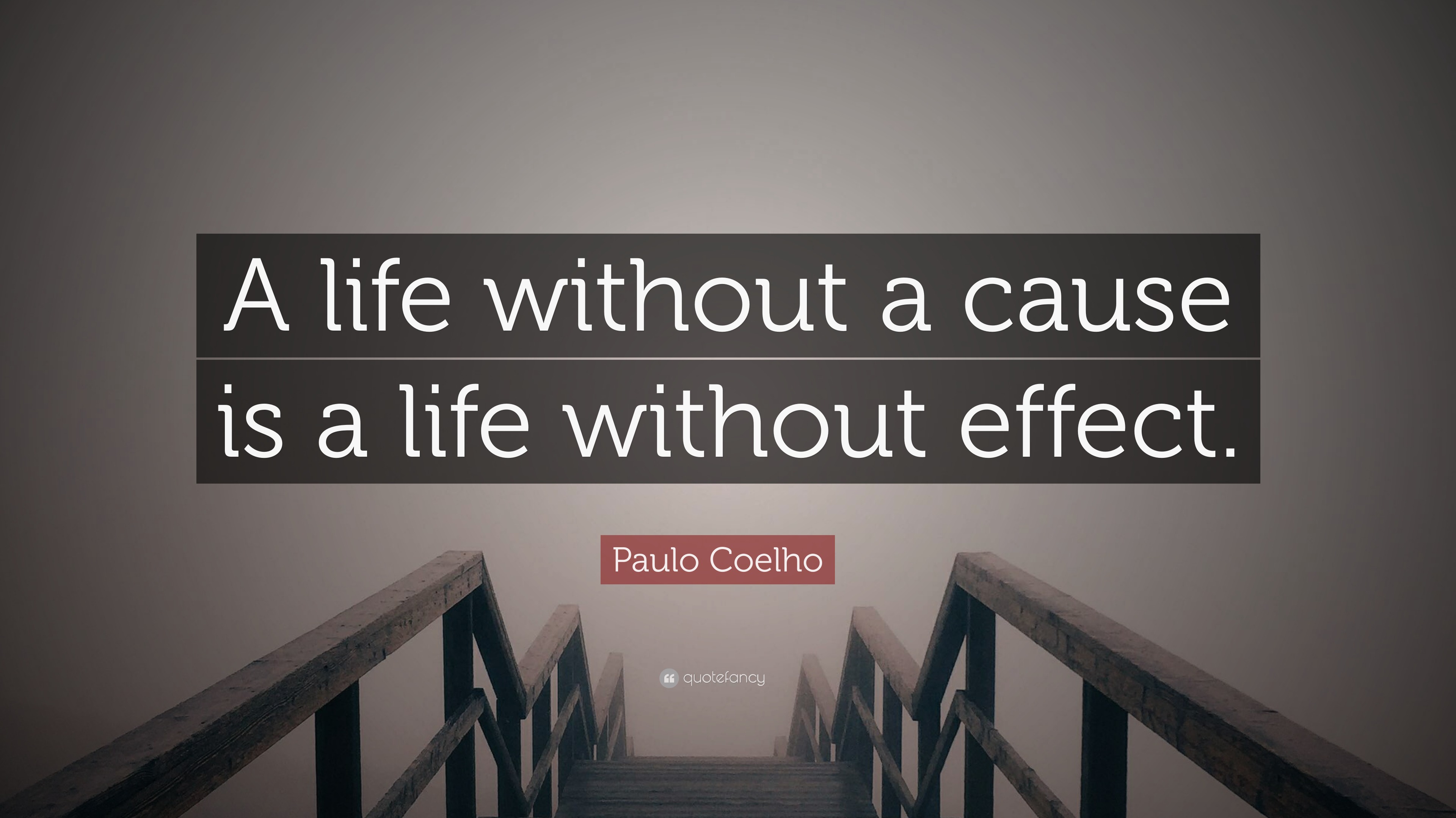 paulo-coelho-quote-a-life-without-a-cause-is-a-life-without-effect