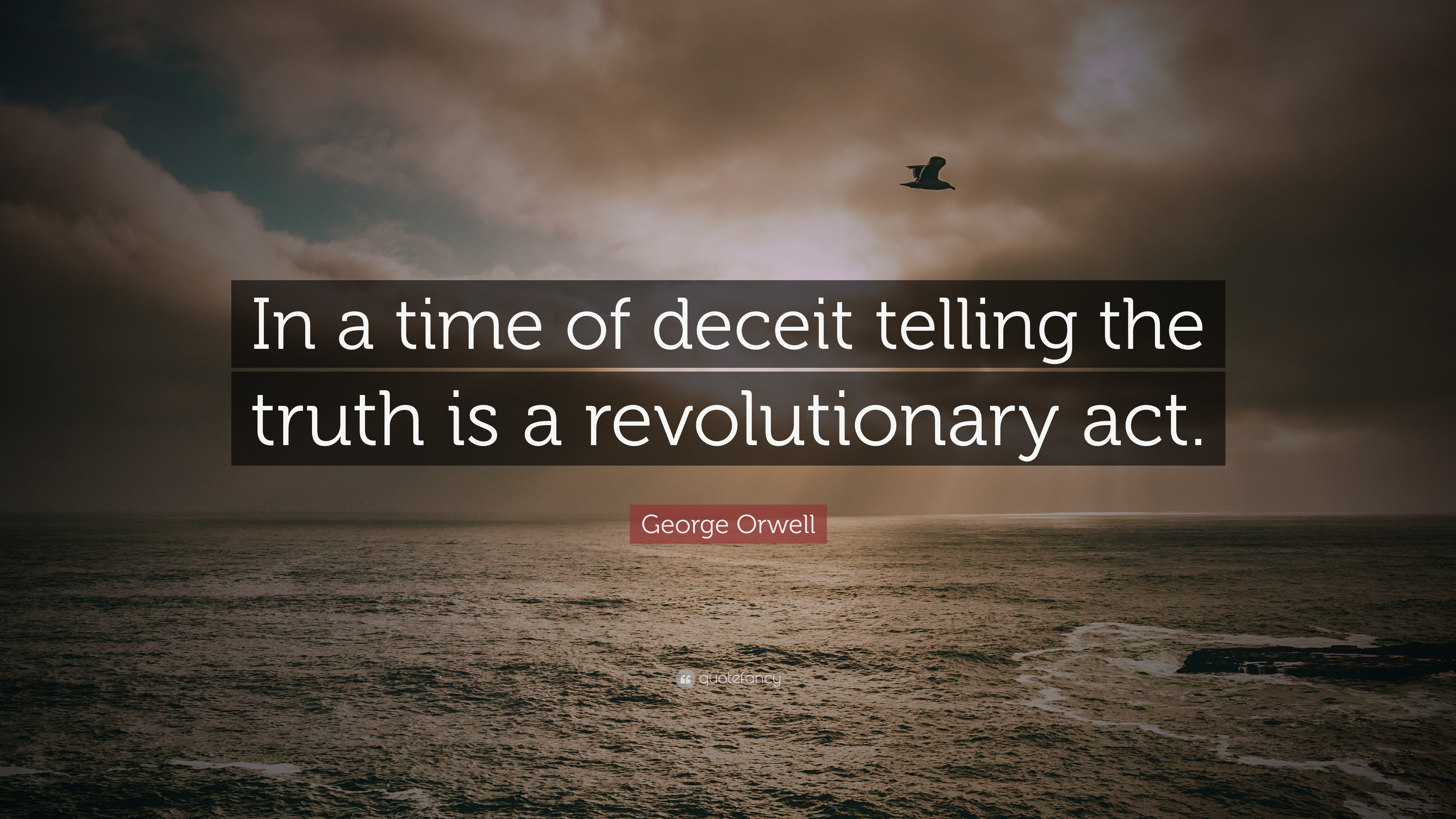 George Orwell Quote: "In a time of deceit telling the truth is a revol...