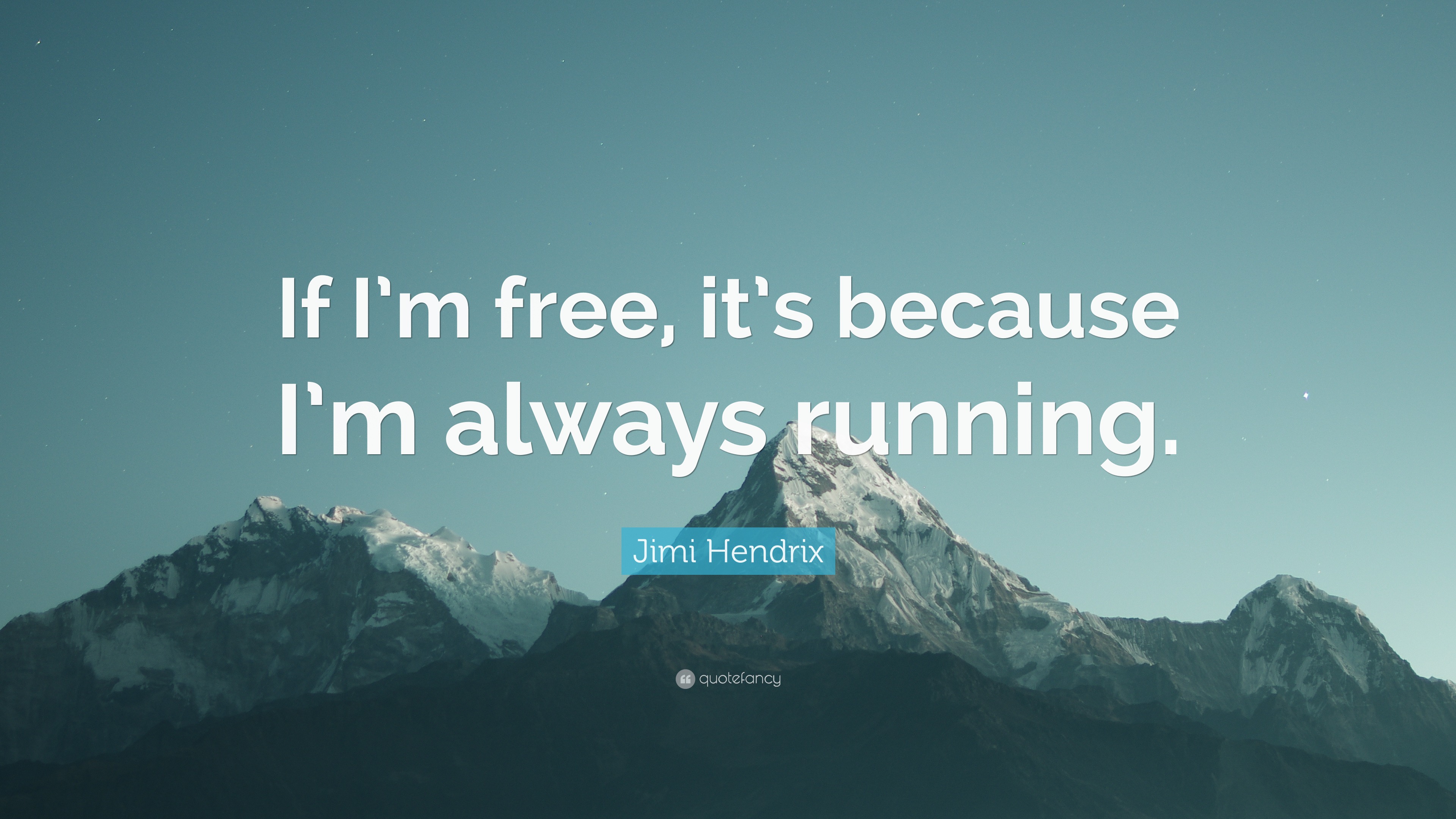 Jimi Hendrix Quote: “If I’m free, it’s because I’m always running.”