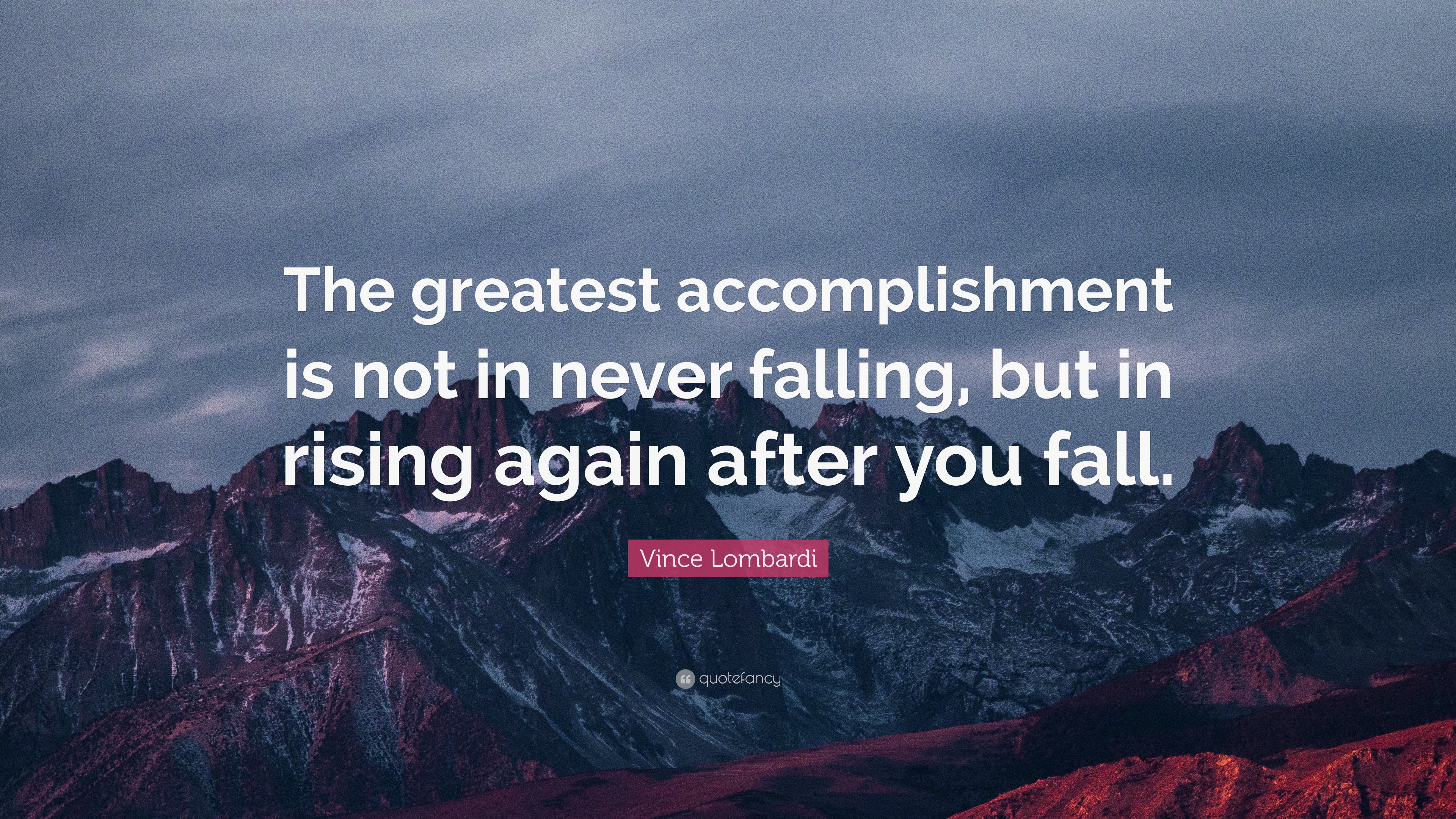 Vince Lombardi Quote: “The greatest accomplishment is not in never ...