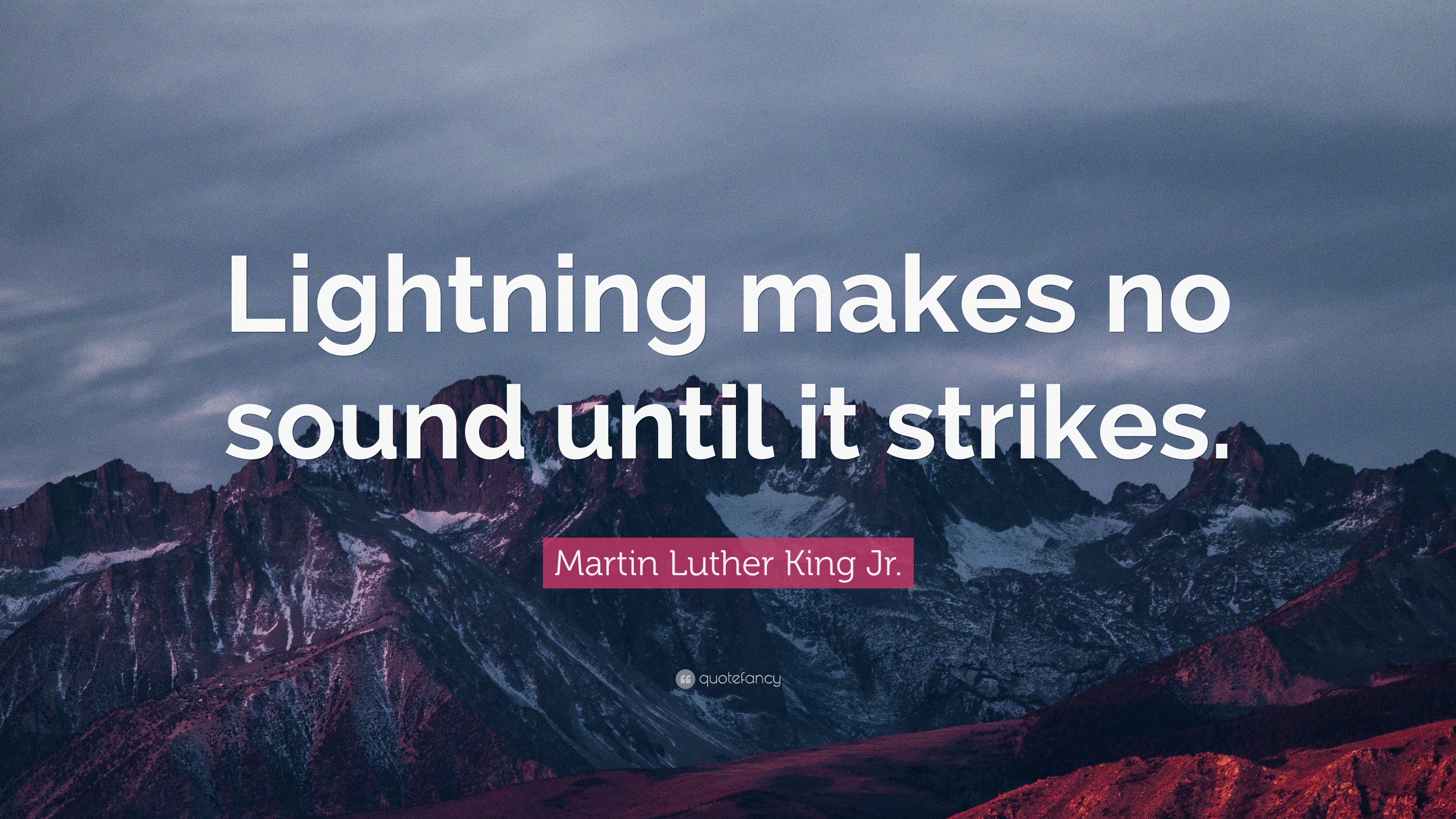 Martin Luther King Jr. Quote “Lightning makes no sound until it