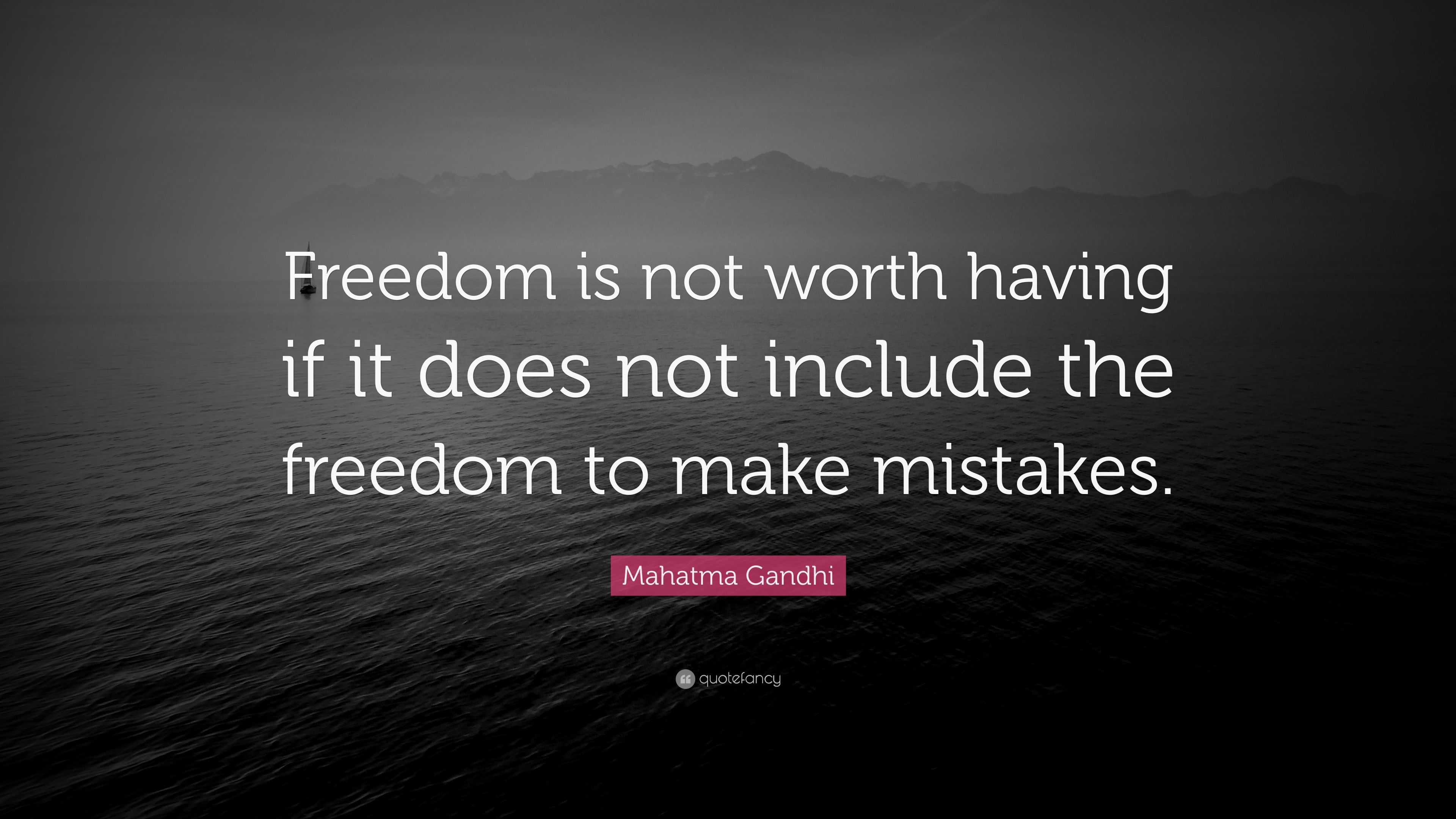 Mahatma Gandhi Quote: “Freedom is not worth having if it does not ...