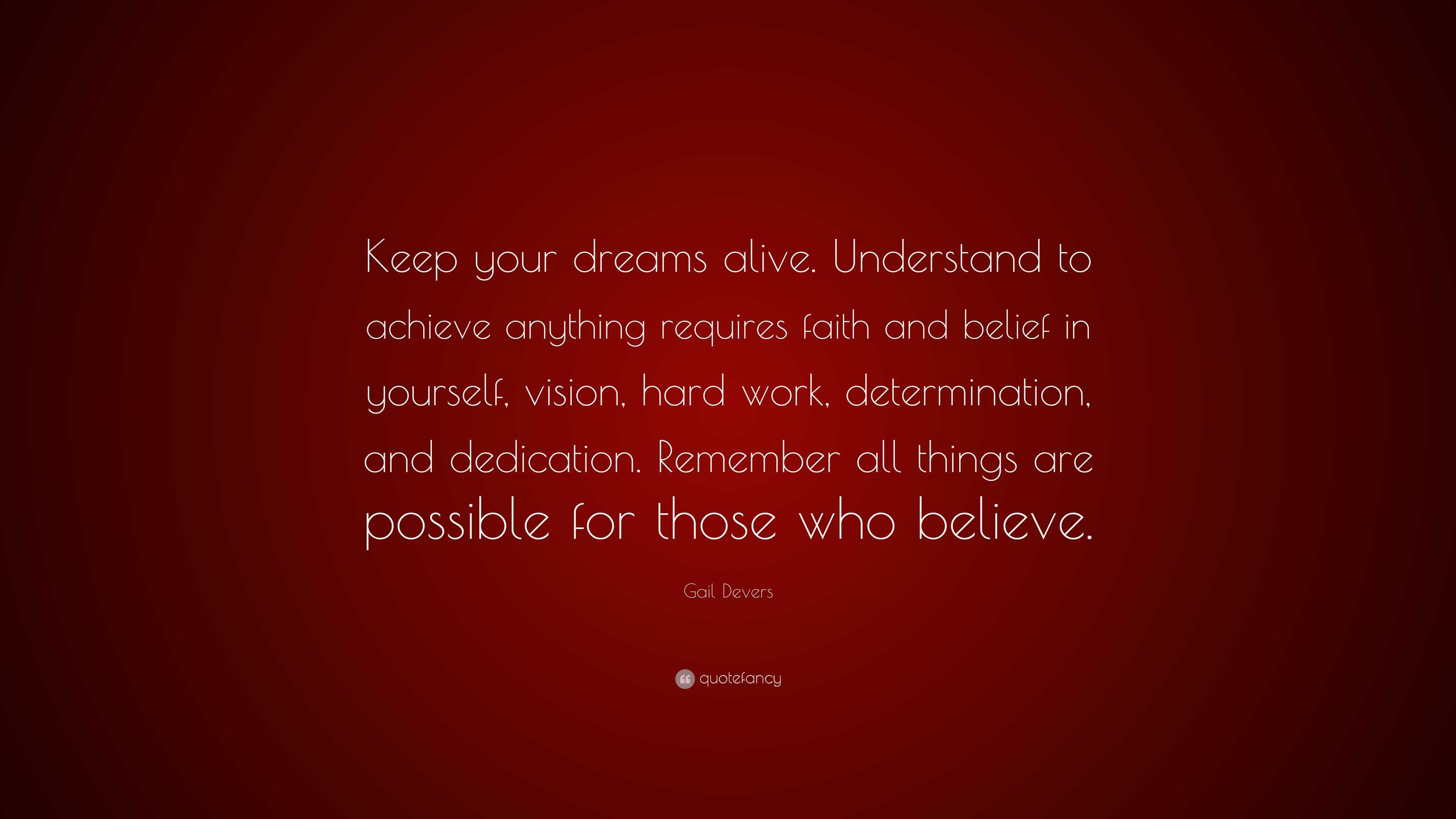 Gail Devers Quote: “Keep your dreams alive. Understand to achieve ...