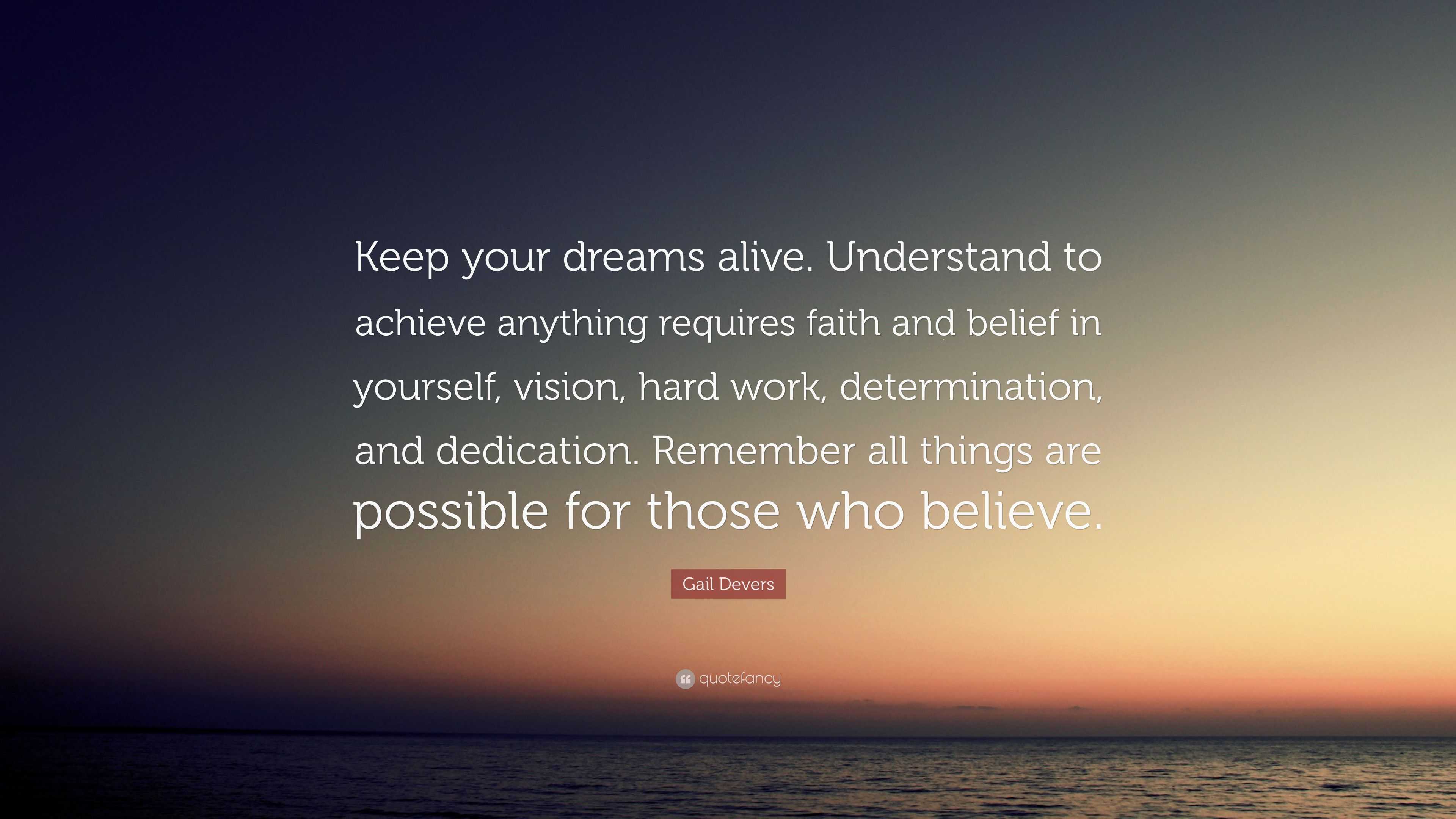 Gail Devers Quote: “Keep your dreams alive. Understand to achieve ...