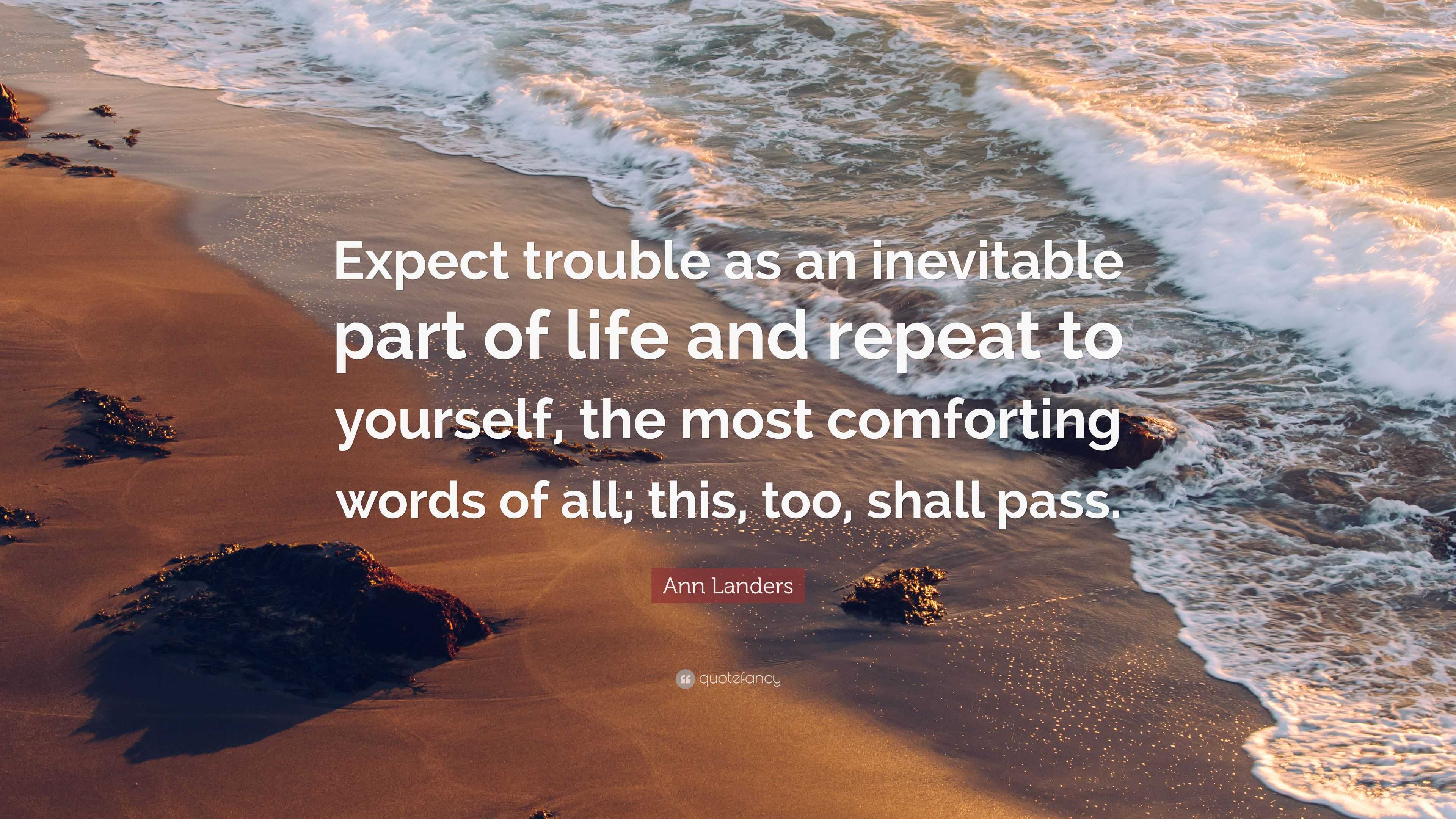 Ann Landers Quote: “Expect trouble as an inevitable part of life and ...