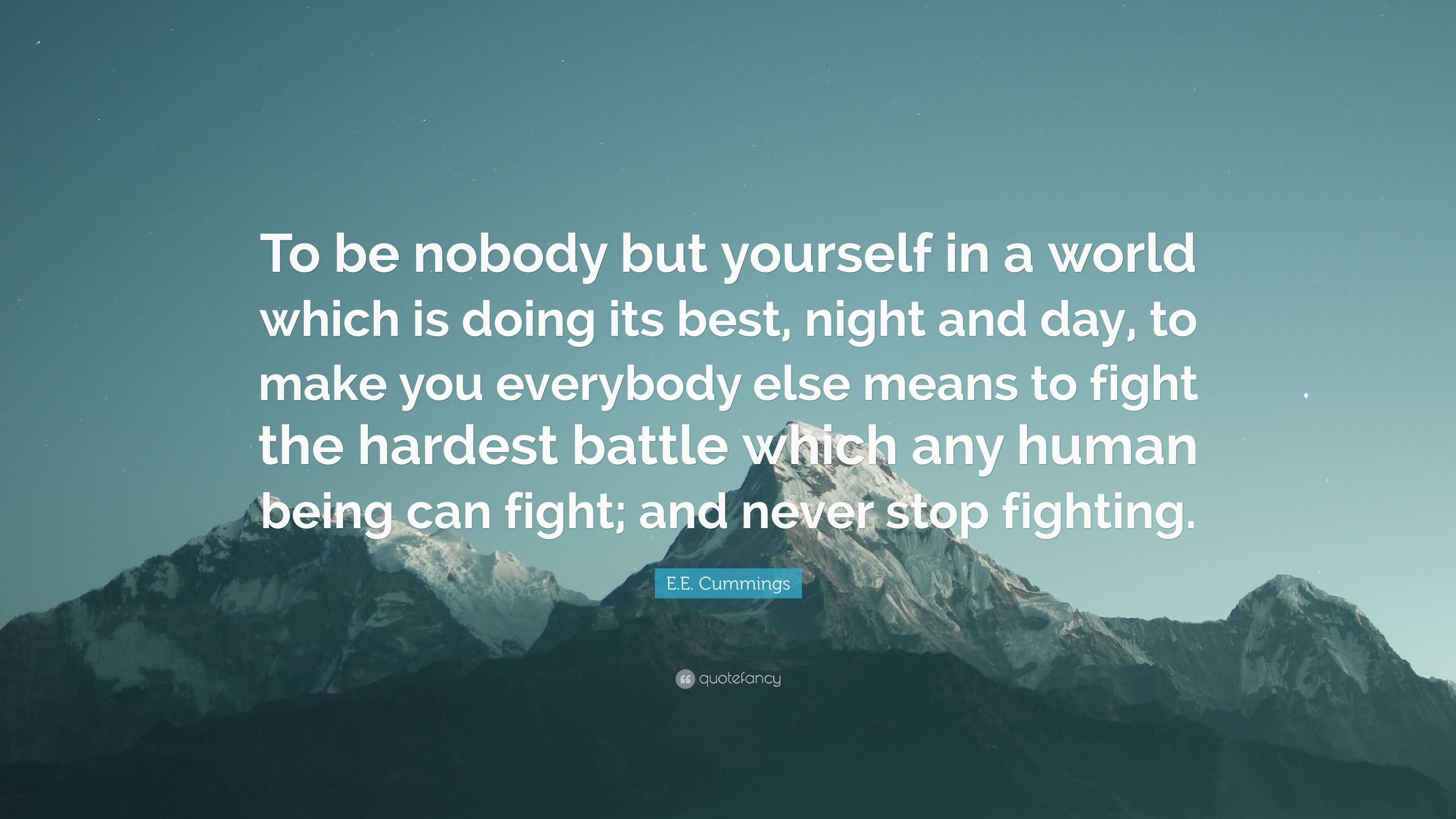 E.E. Cummings Quote: “To be nobody but yourself in a world which is doing its best ...