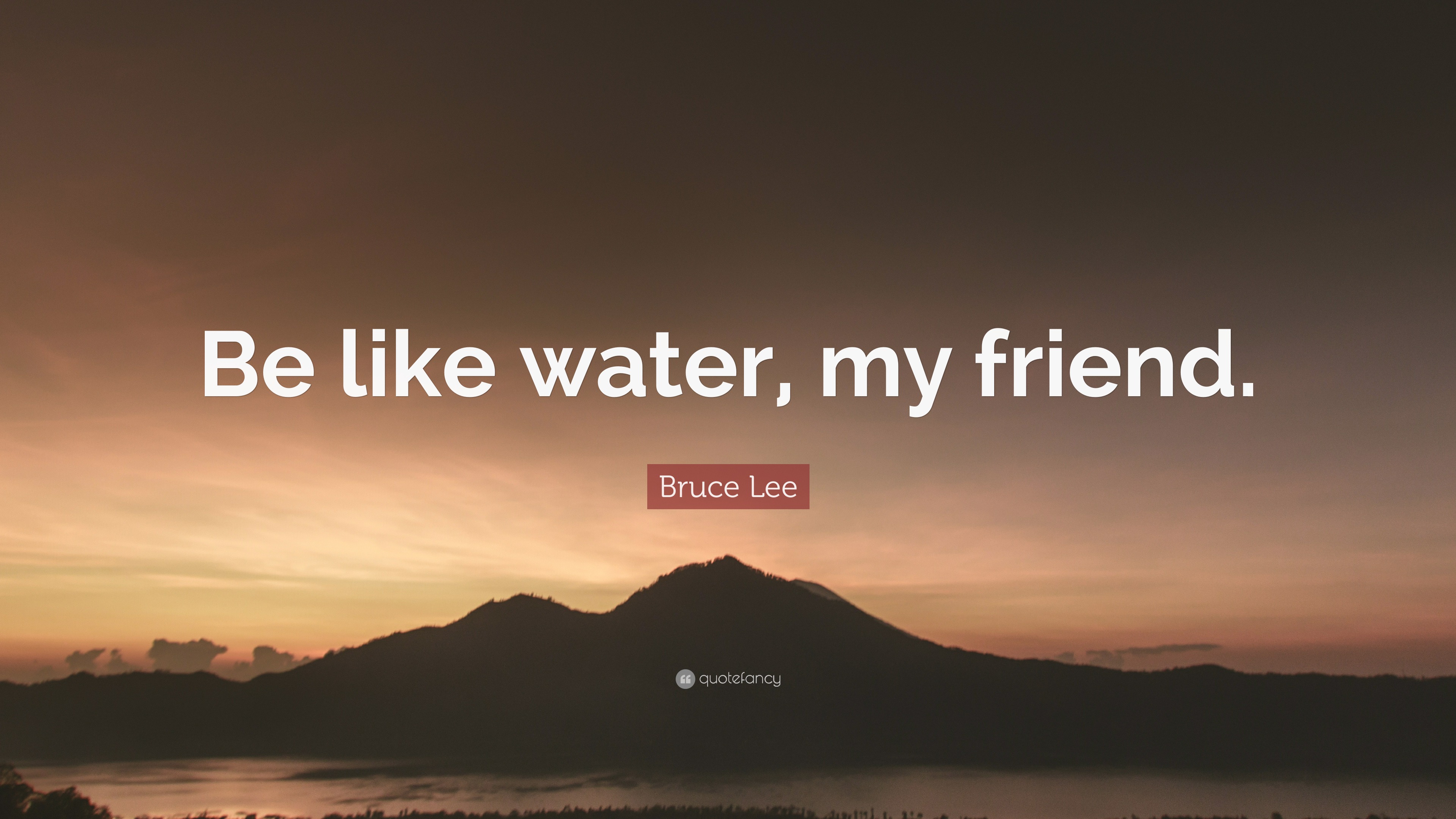 Bruce Lee Quote Be Like Water My Friend