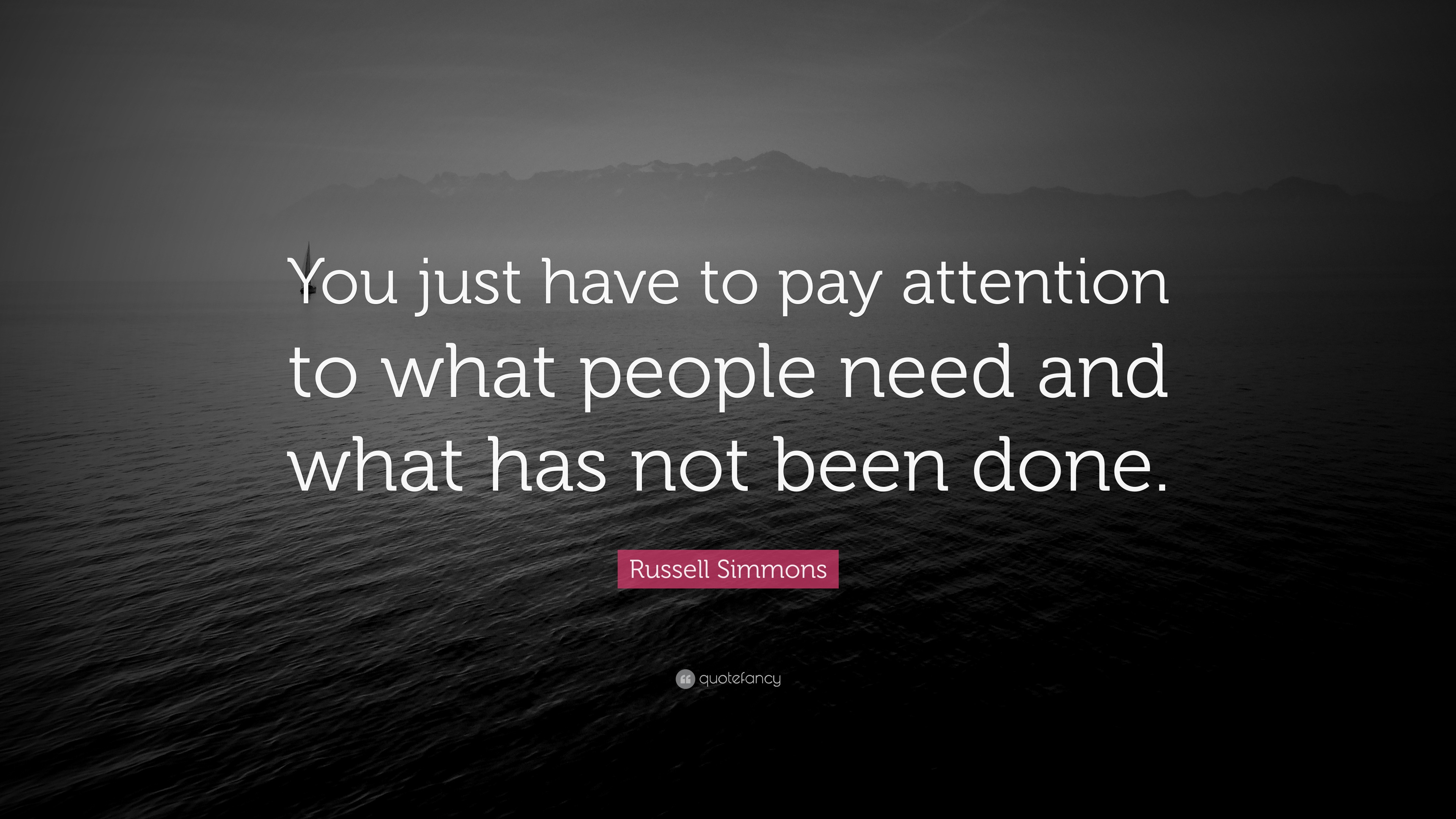 Russell Simmons Quote “You just have to pay attention to