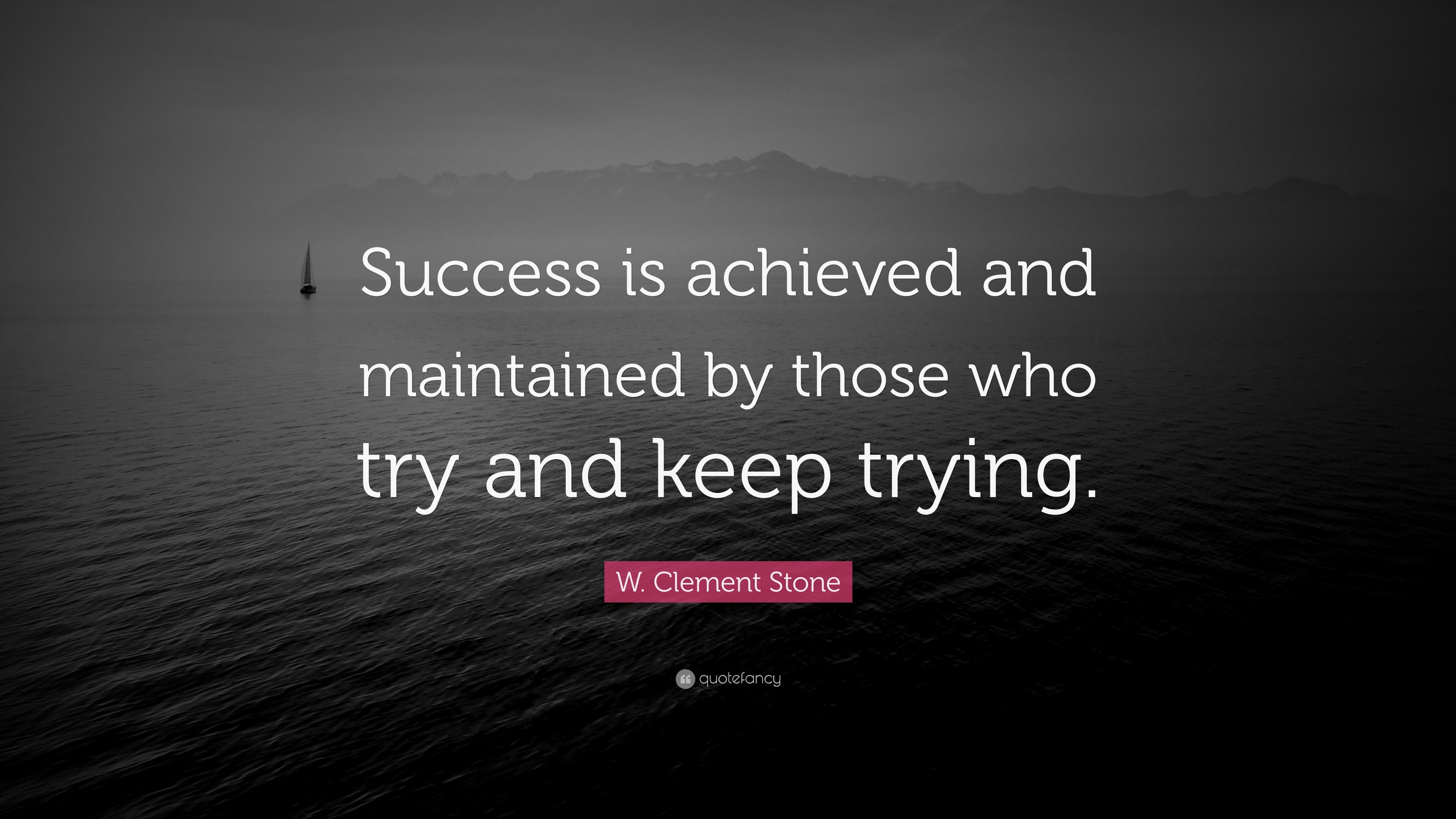 W. Clement Stone Quote: “Success is achieved and maintained by those ...