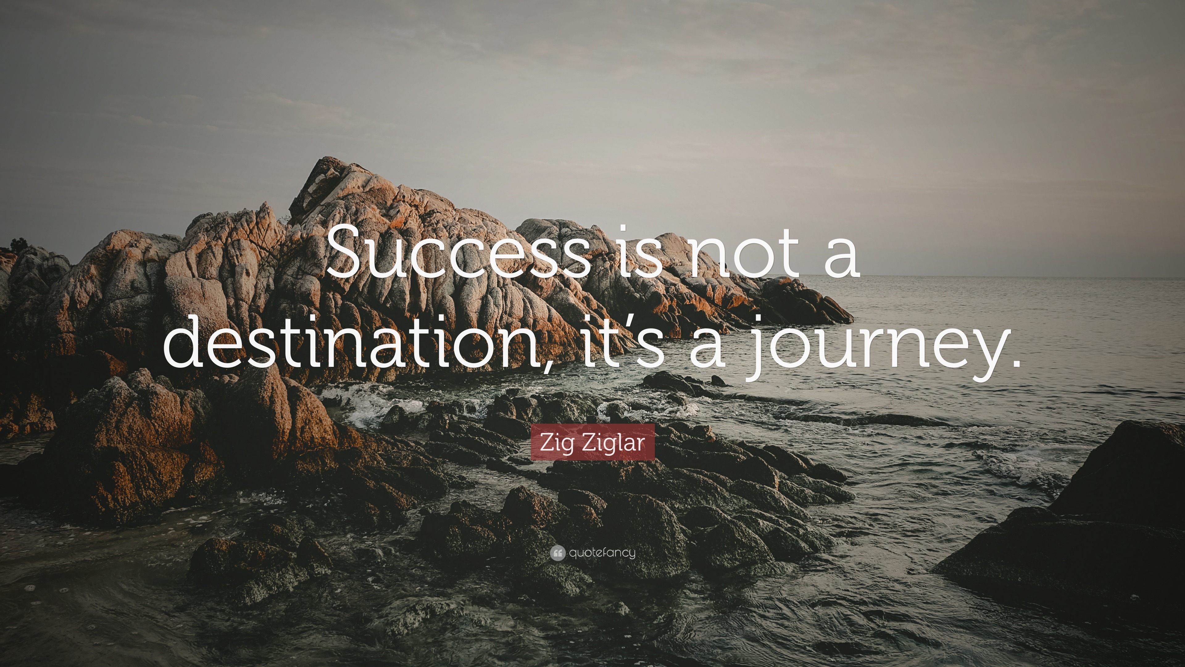 Zig Ziglar Quote: “Success is not a destination, it’s a journey.”