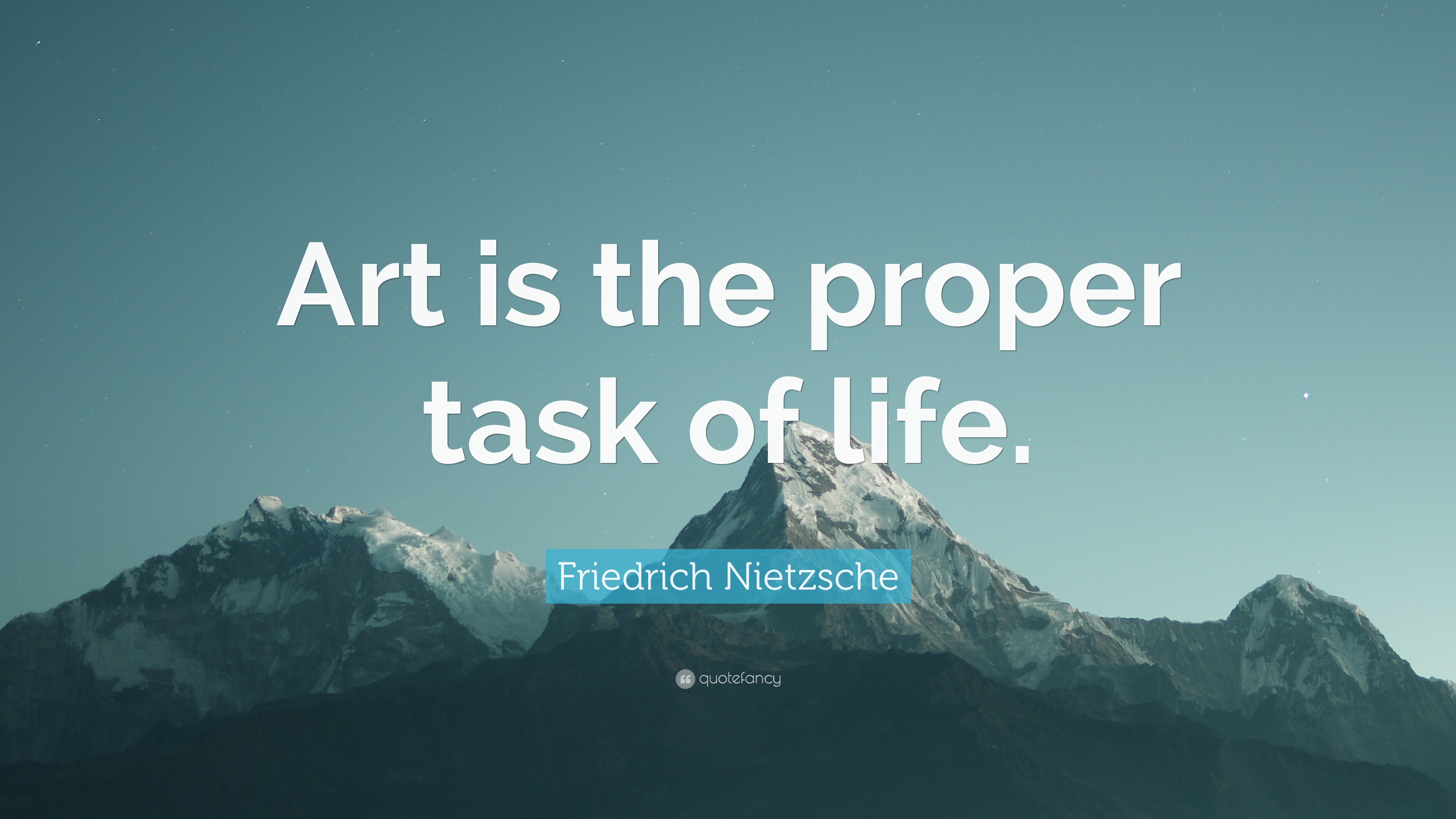 Friedrich Nietzsche Quote: “Art is the proper task of life.