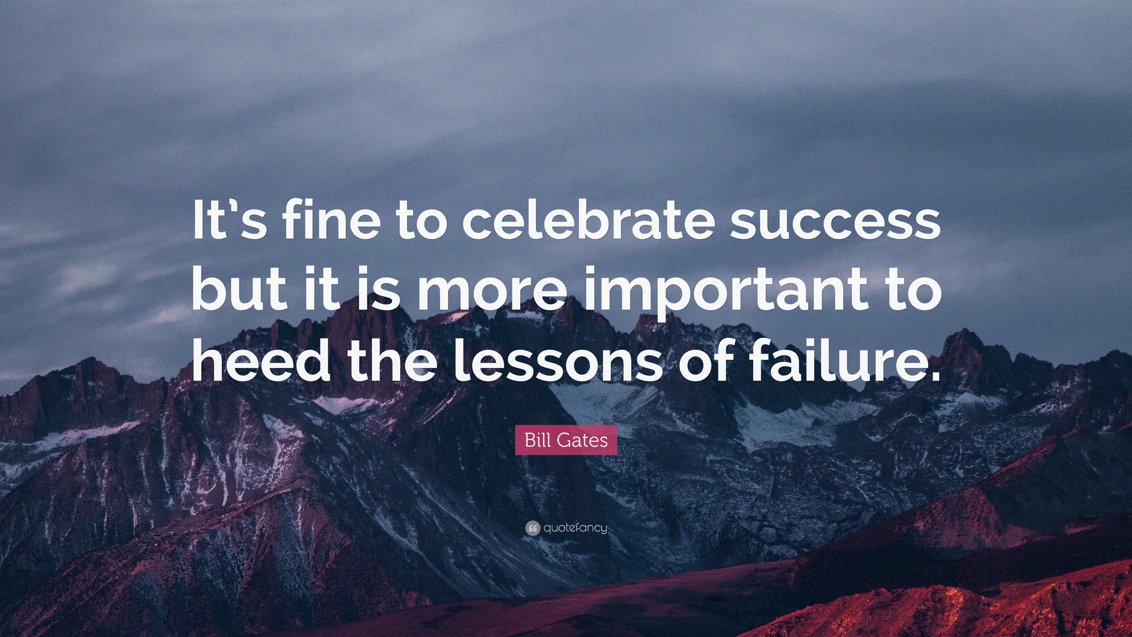 Bill Gates Quote: “It’s fine to celebrate success but it is more ...