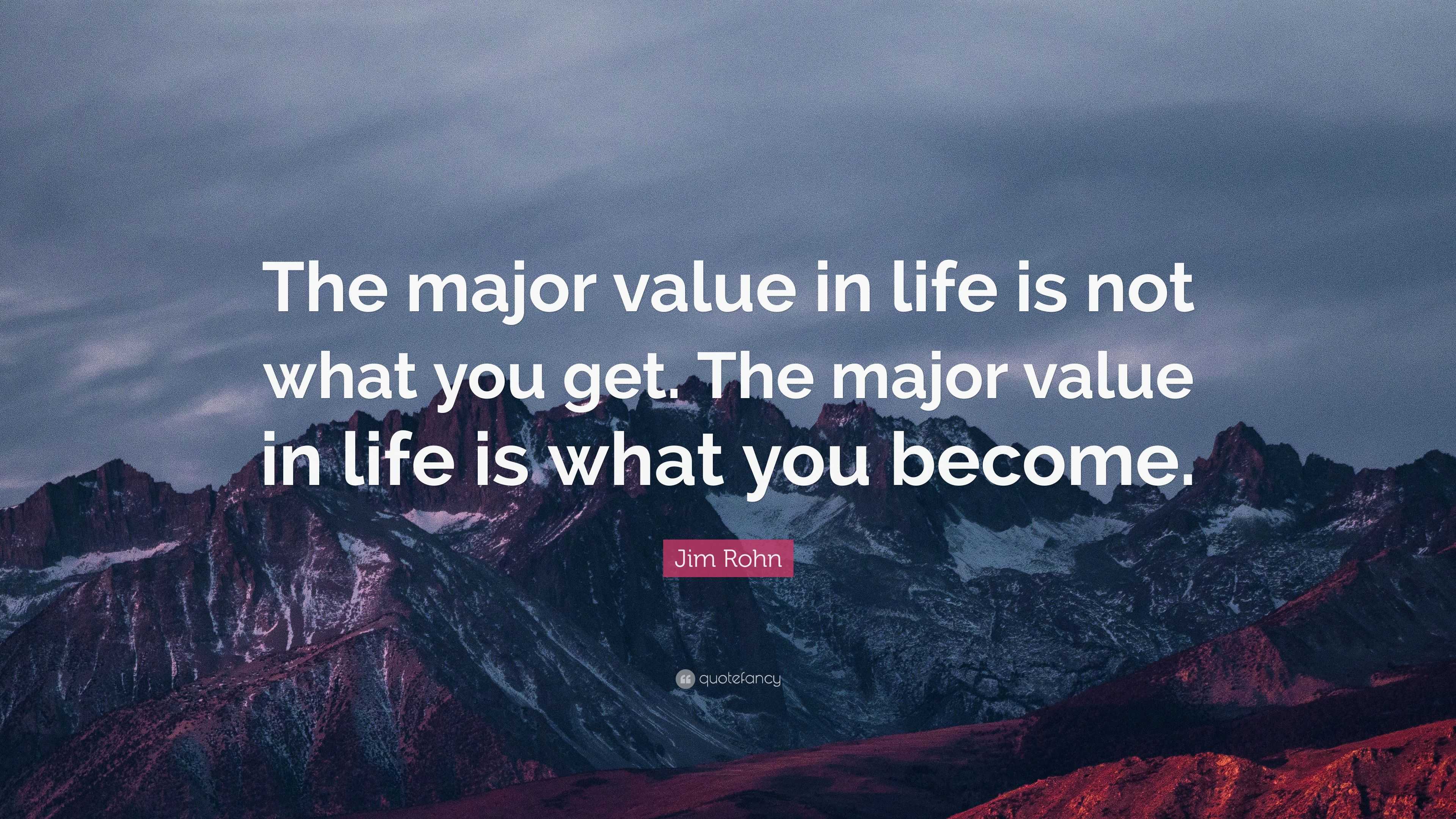 jim-rohn-quote-the-major-value-in-life-is-not-what-you-get-the-major