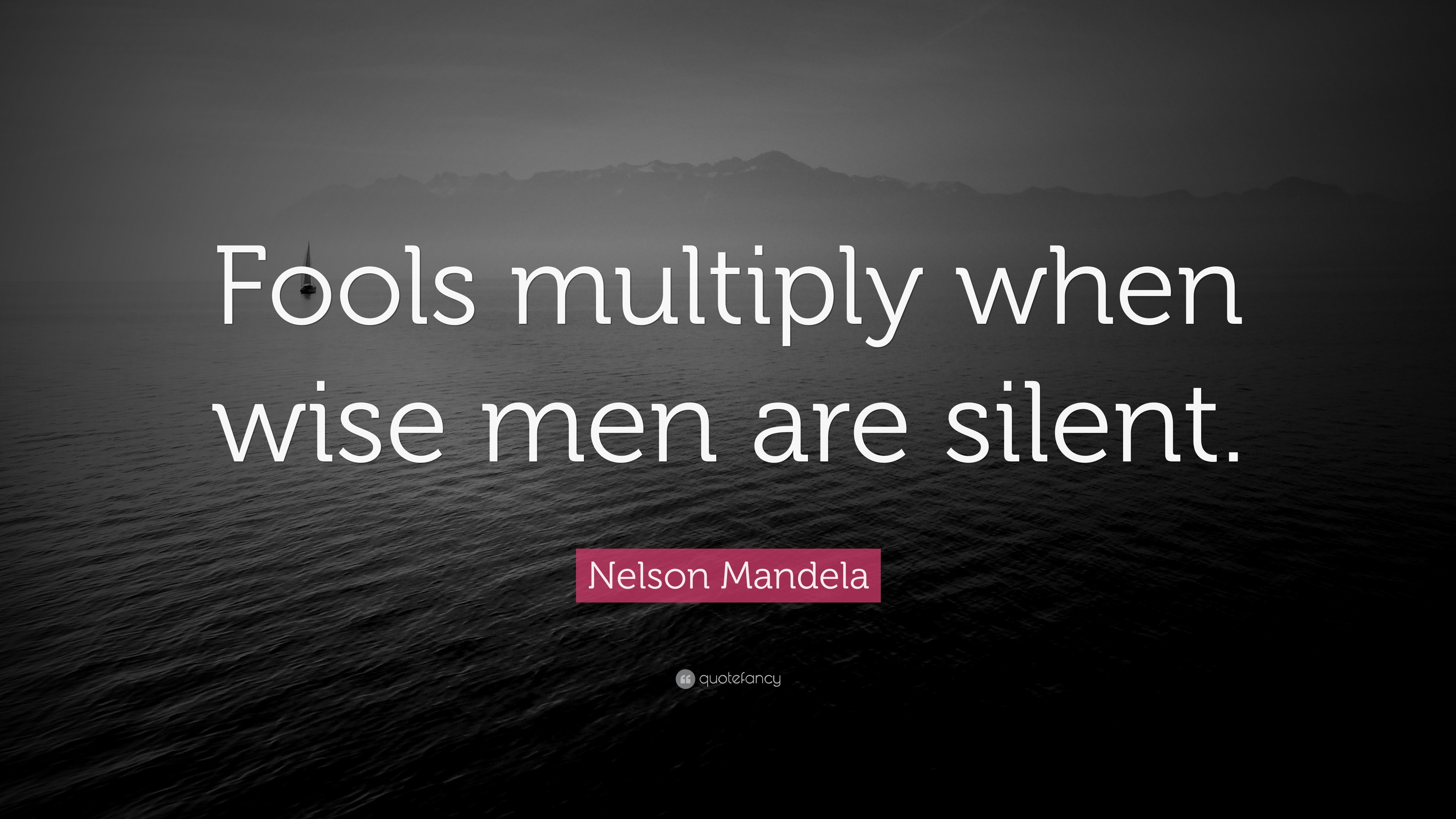 [Image: 2019963-Nelson-Mandela-Quote-Fools-multi...silent.jpg]