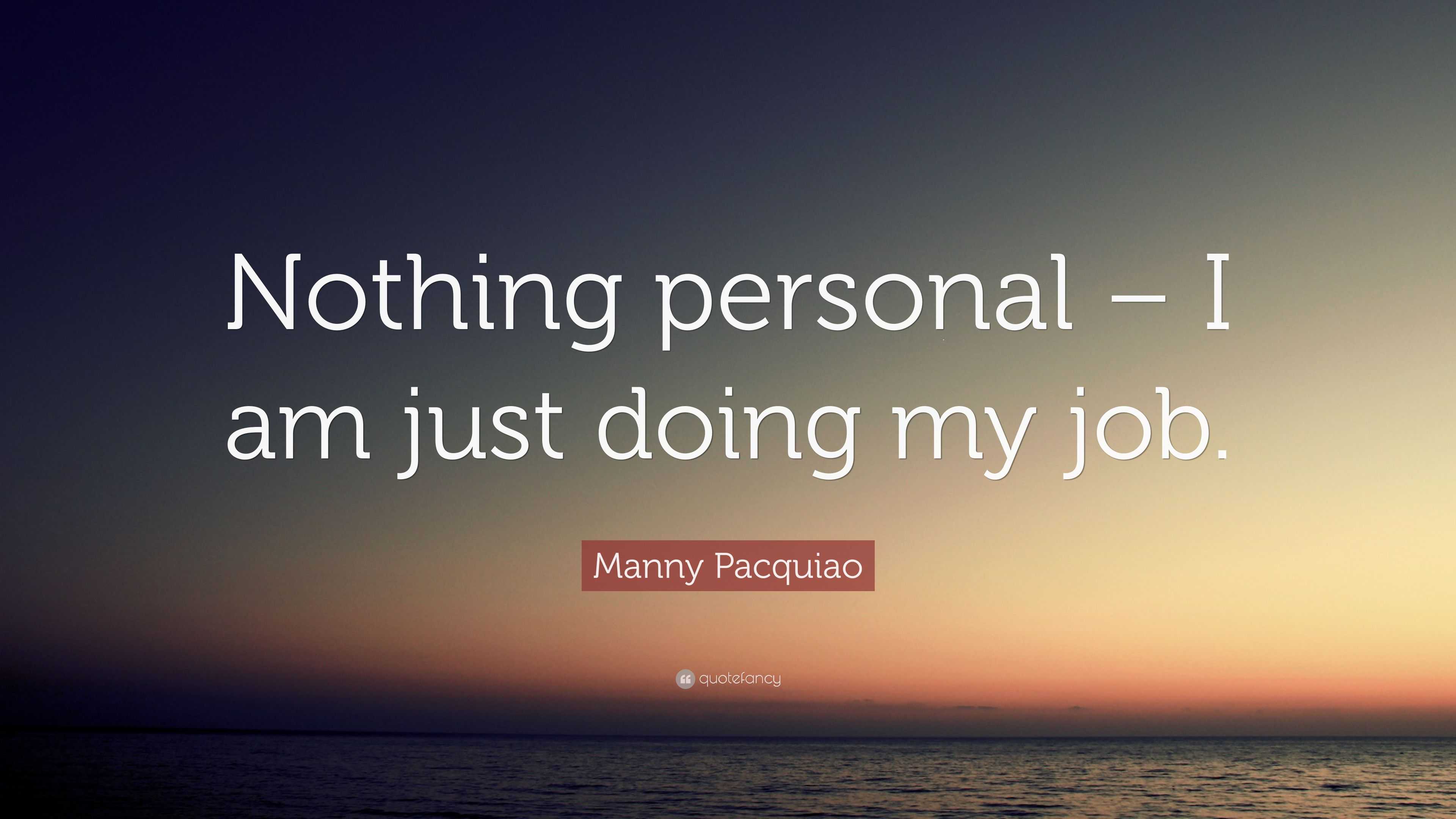 Manny Pacquiao Quote Nothing Personal I Am Just Doing My Job 