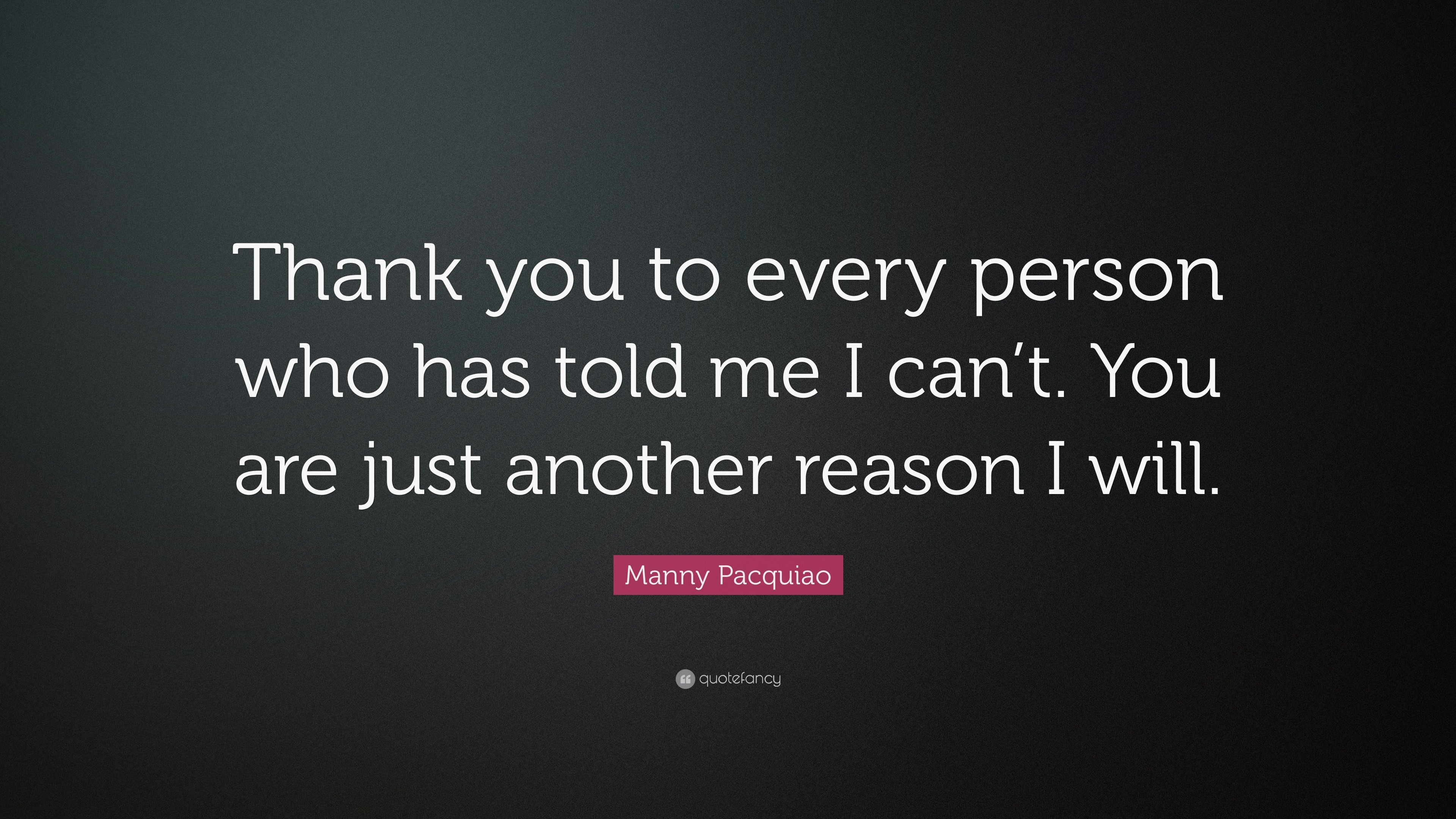 Manny Pacquiao Quote: “Thank you to every person who has told me I can ...