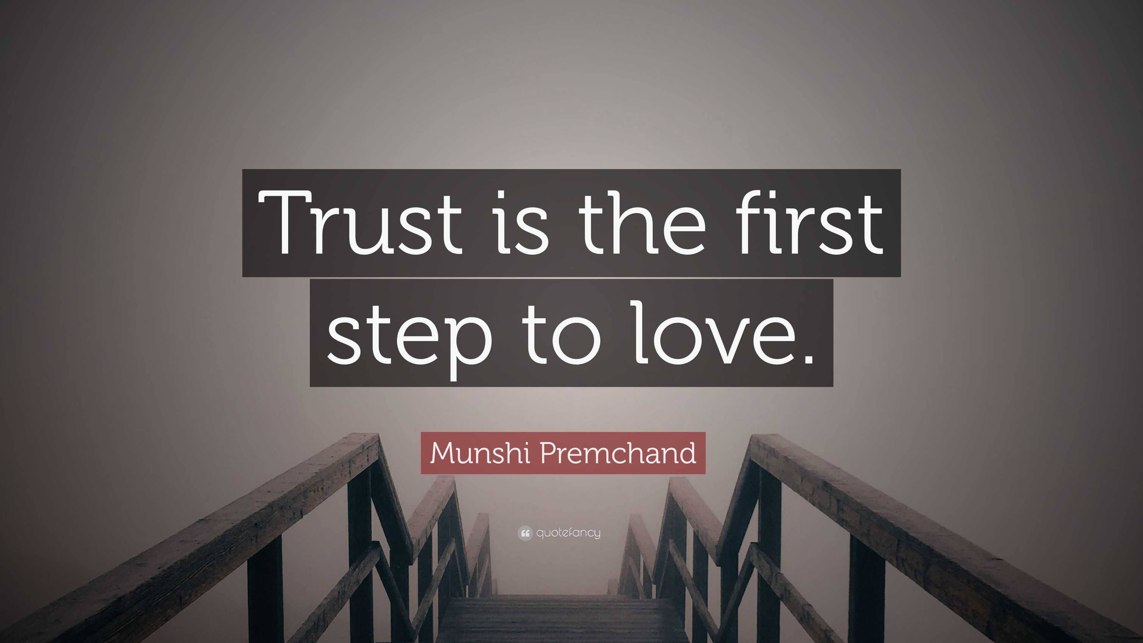 Munshi Premchand Quote: “trust Is The First Step To Love.”