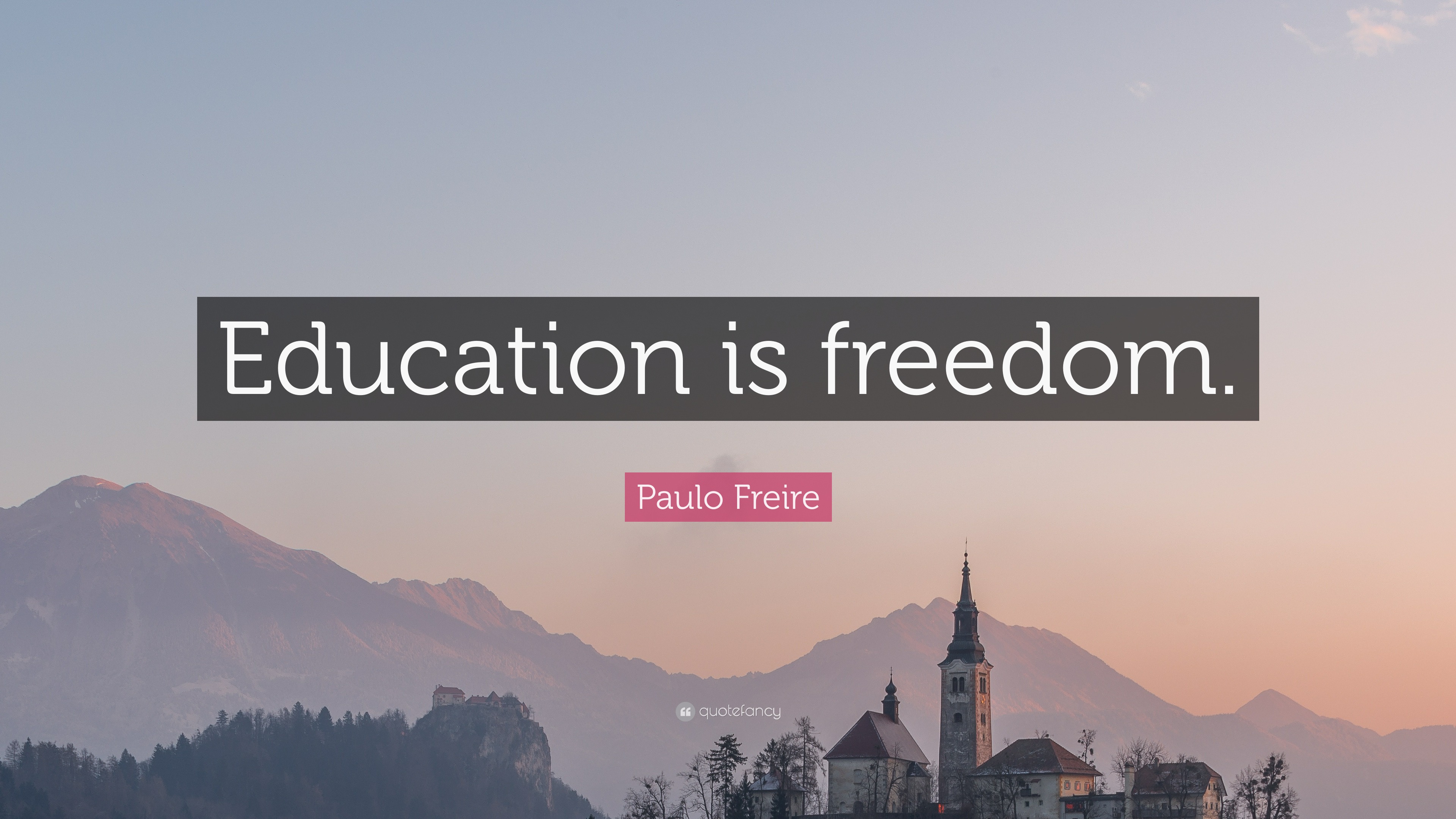 Paulo Freire Quote: “Education is freedom.” (12 wallpapers) - Quotefancy