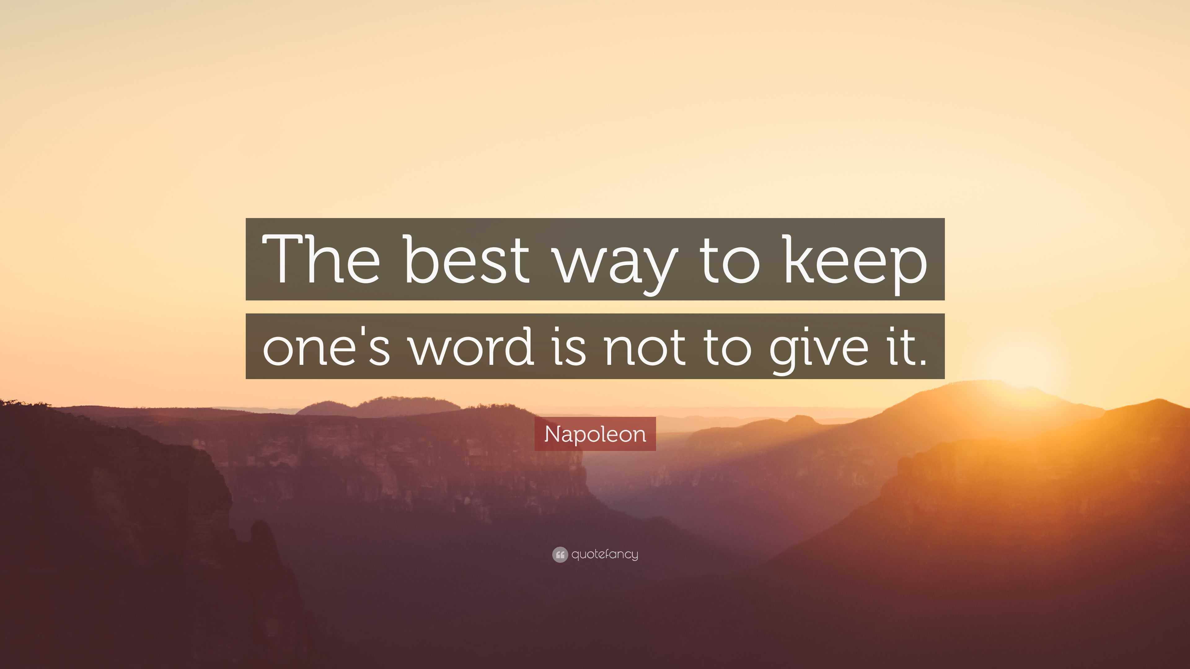 napoleon-quote-the-best-way-to-keep-one-s-word-is-not-to-give-it