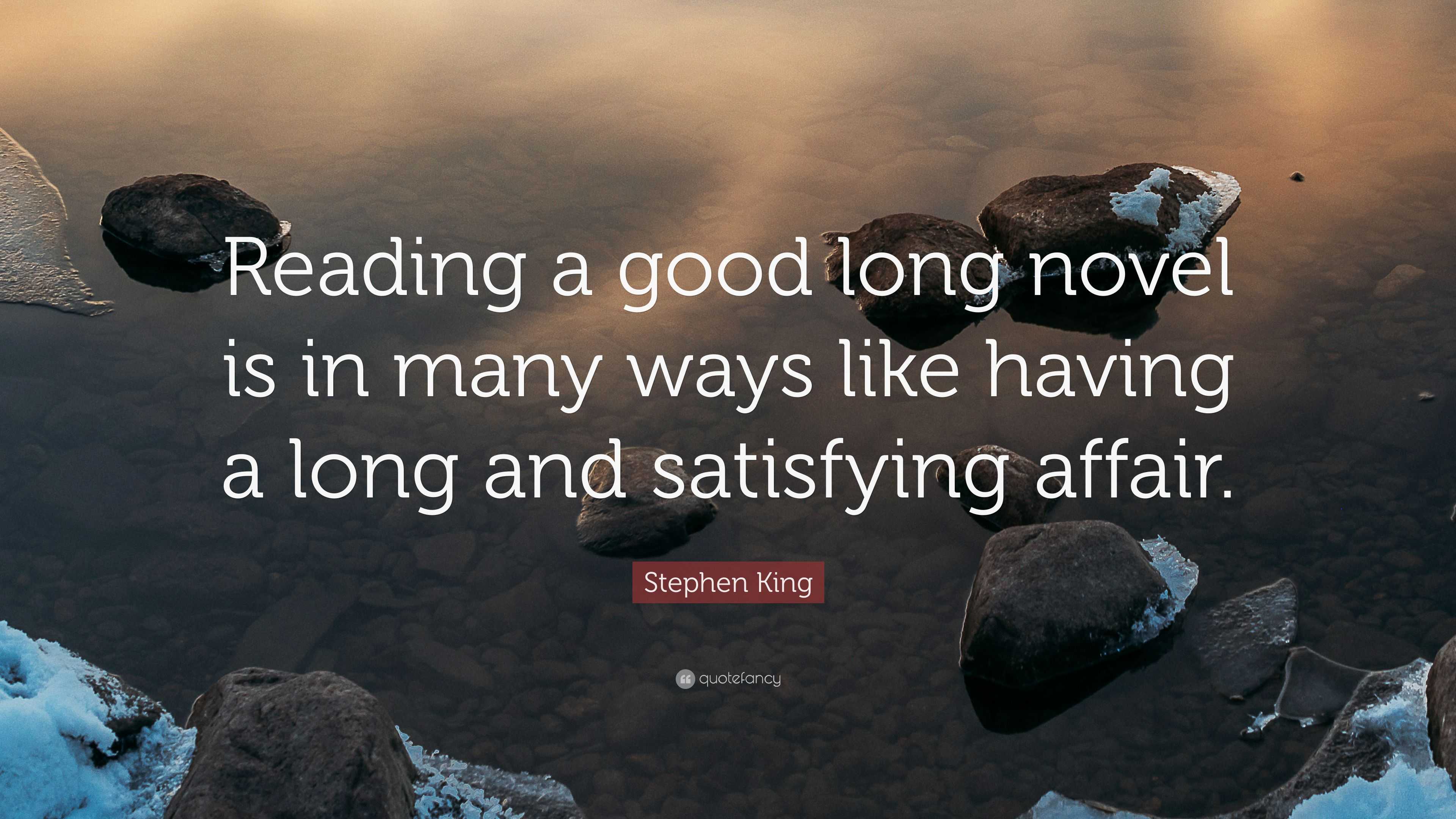 Stephen King Quote: “Reading a good long novel is in many ways like ...