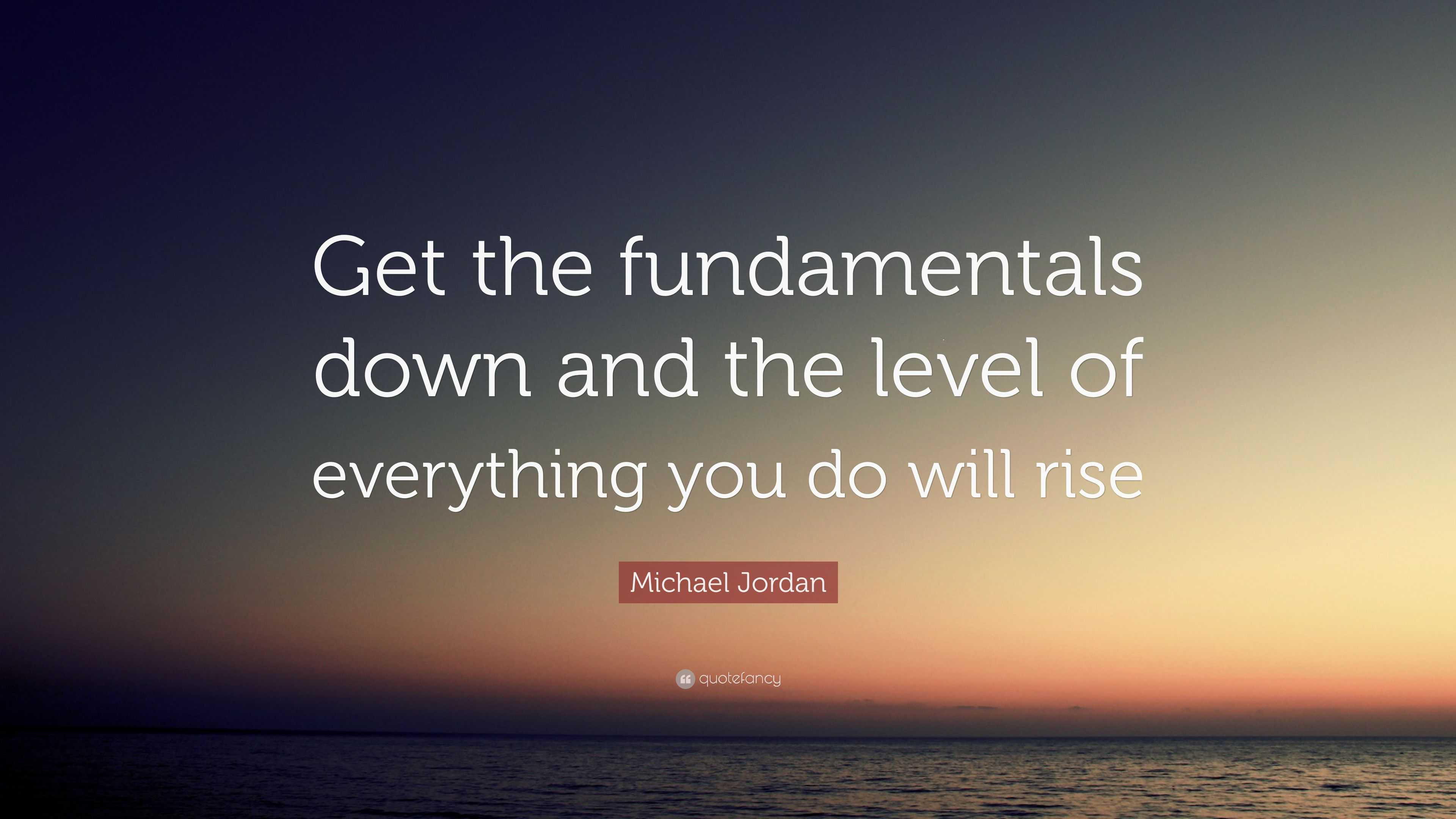 Michael Jordan Quote: “get The Fundamentals Down And The Level Of 