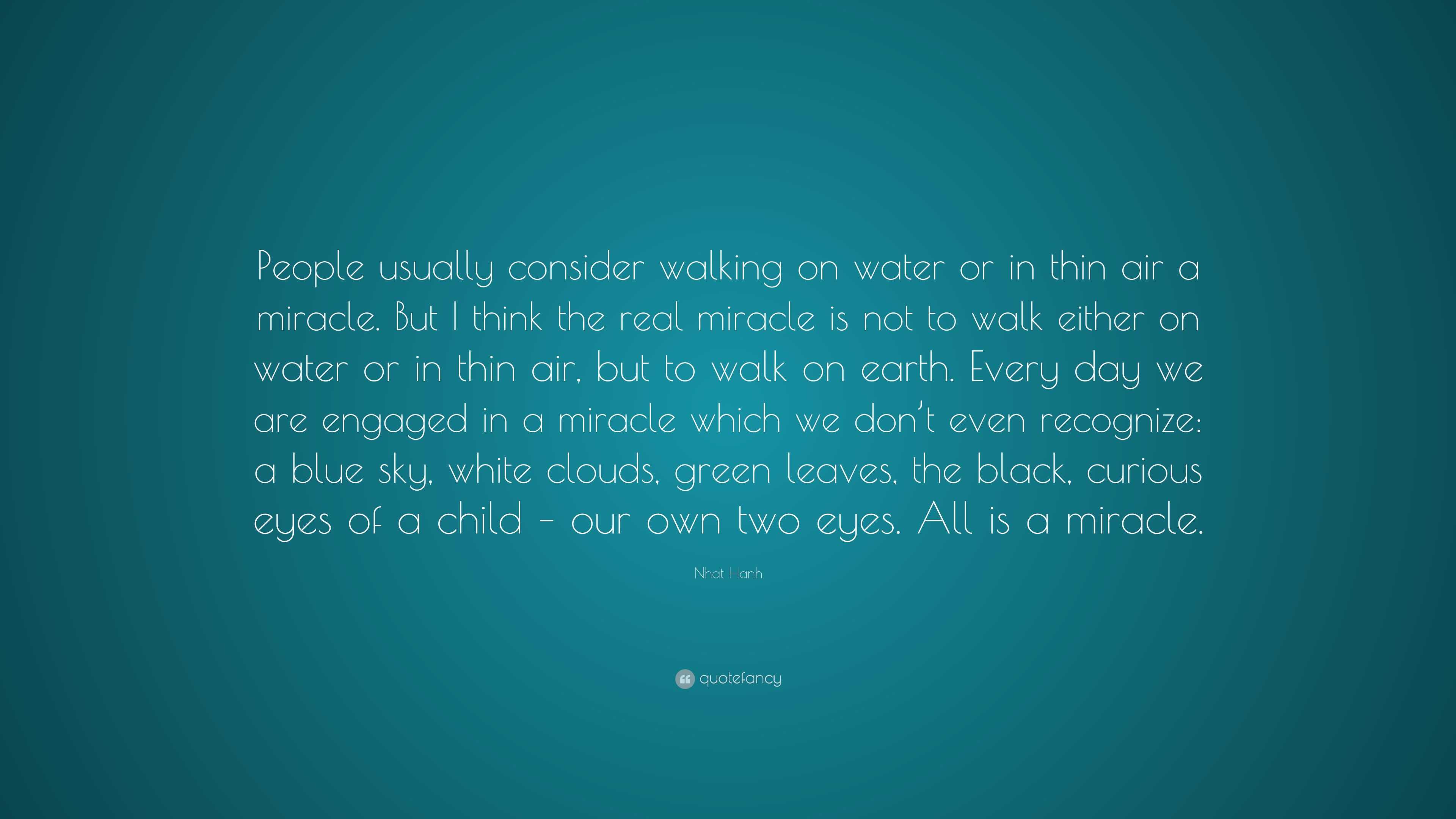 Nhat Hanh Quote: “People usually consider walking on water or in thin ...