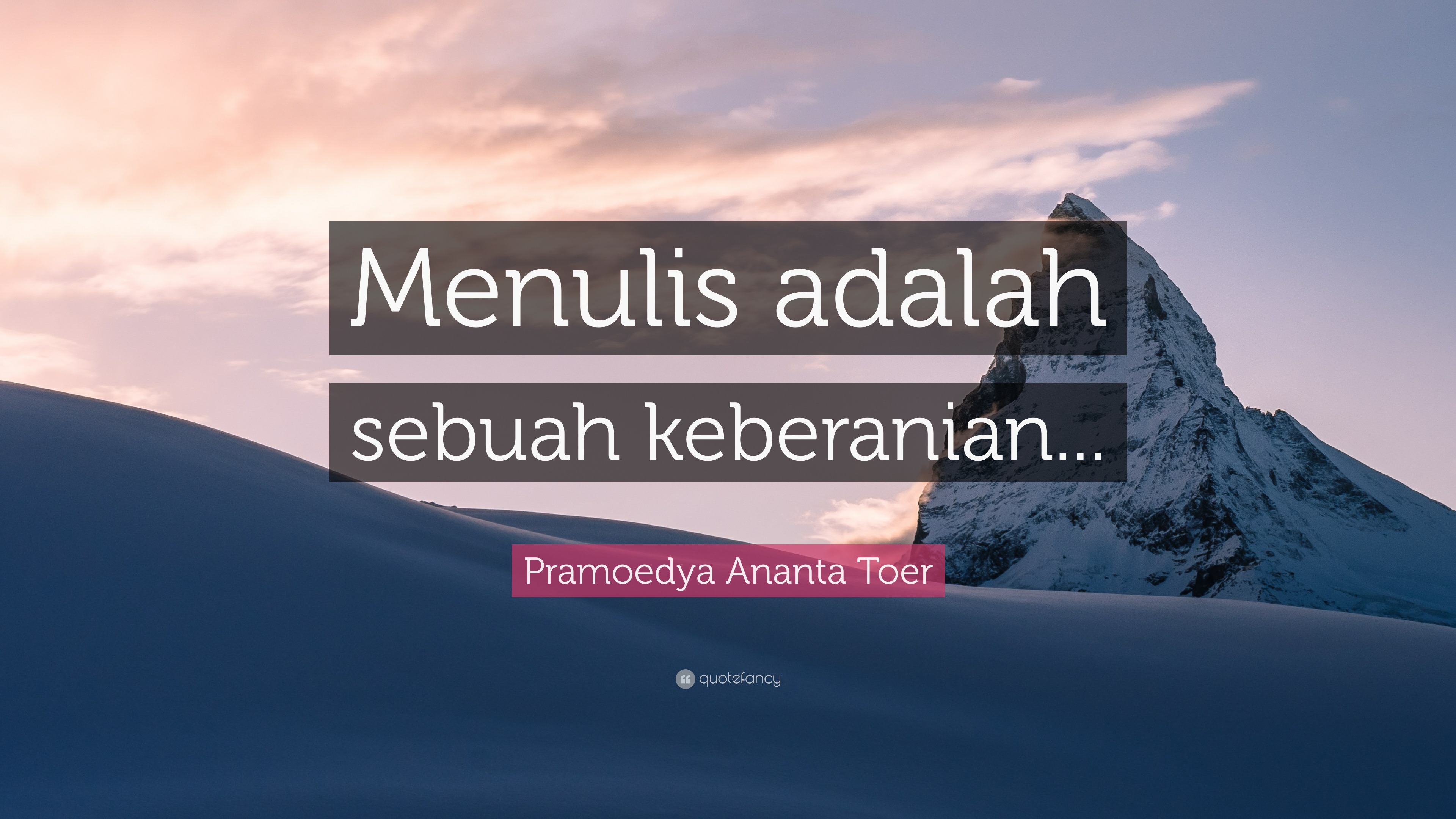 Pramoedya Ananta Toer Quote: “Menulis adalah sebuah keberanian...”