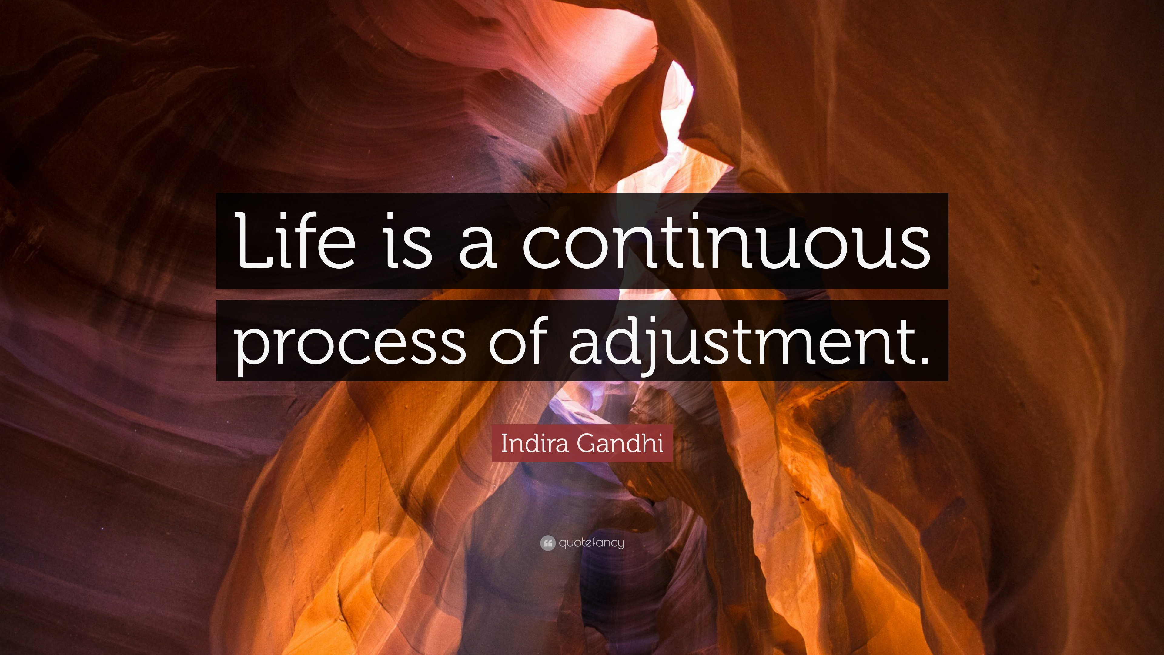 Indira Gandhi Quote: “Life is a continuous process of adjustment.”