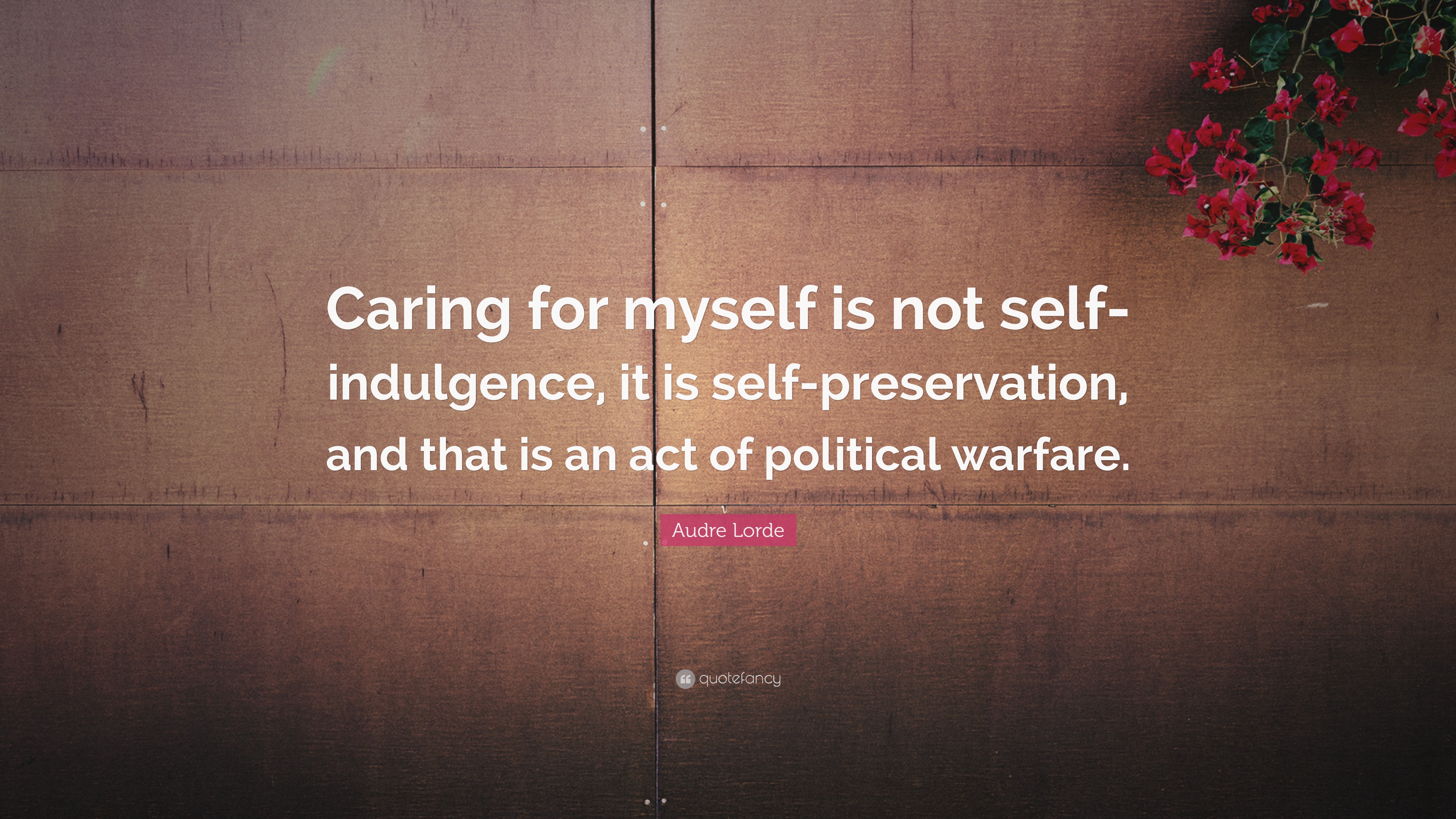 Audre Lorde Quote: â€œCaring for myself is not self-indulgence, it is