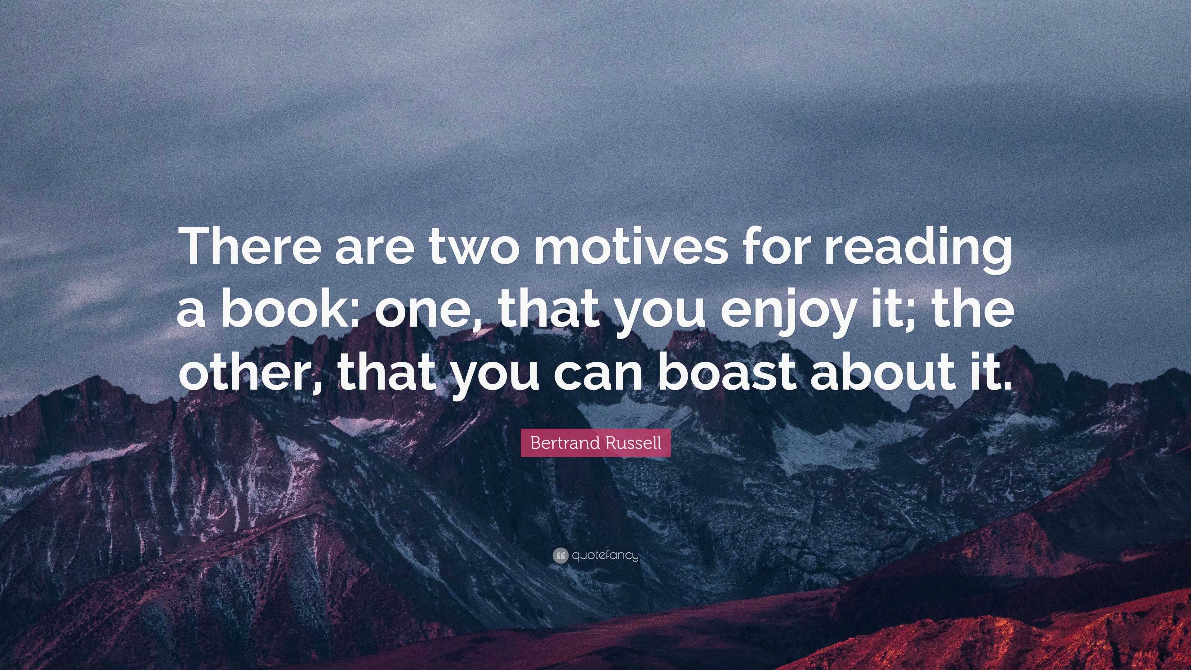 Bertrand Russell Quote: “There are two motives for reading a book: one ...