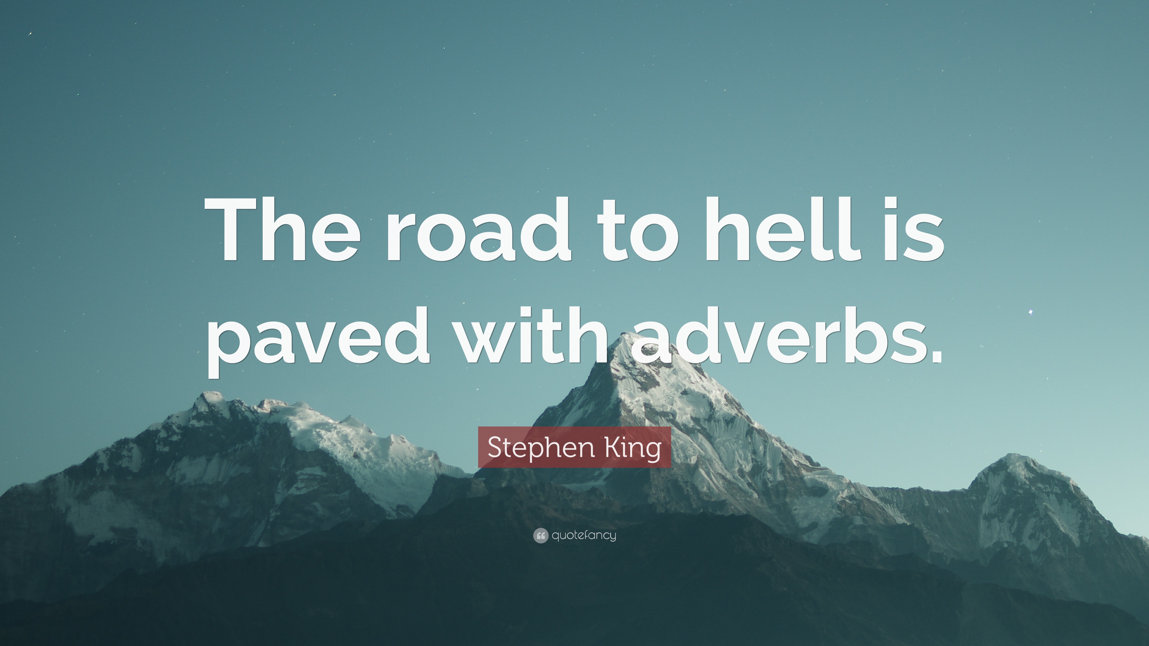 Stephen King Quote “The road to hell is paved with