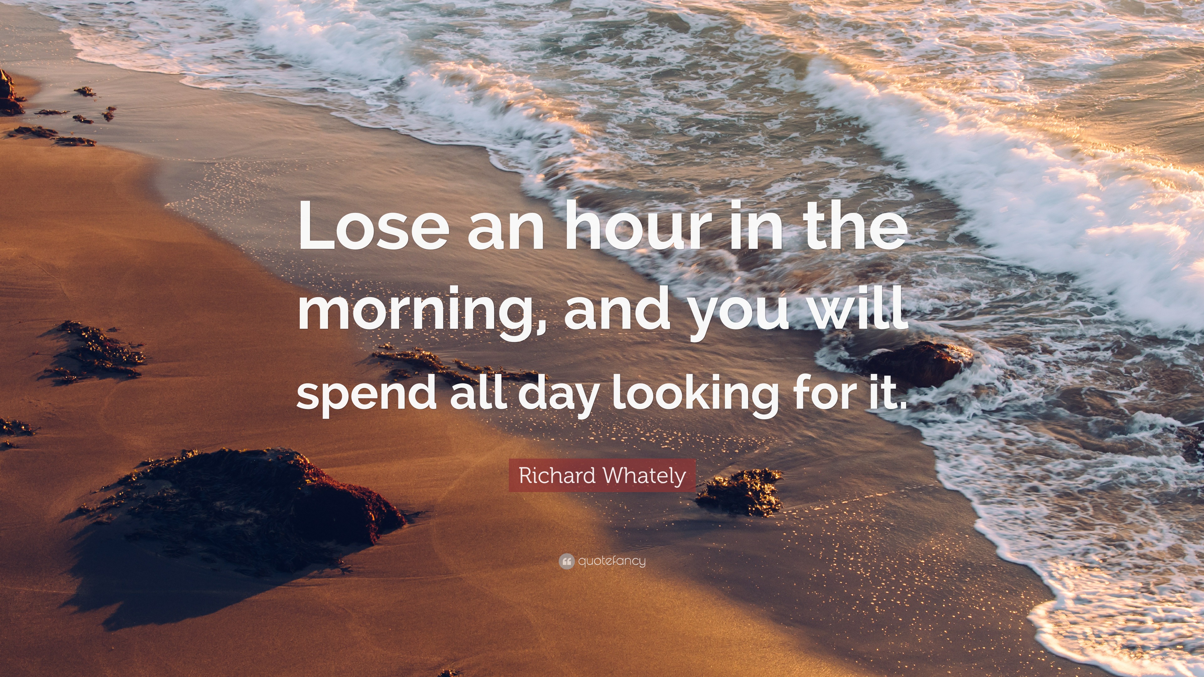 Richard Whately Quote “Lose an hour in the morning, and you will spend