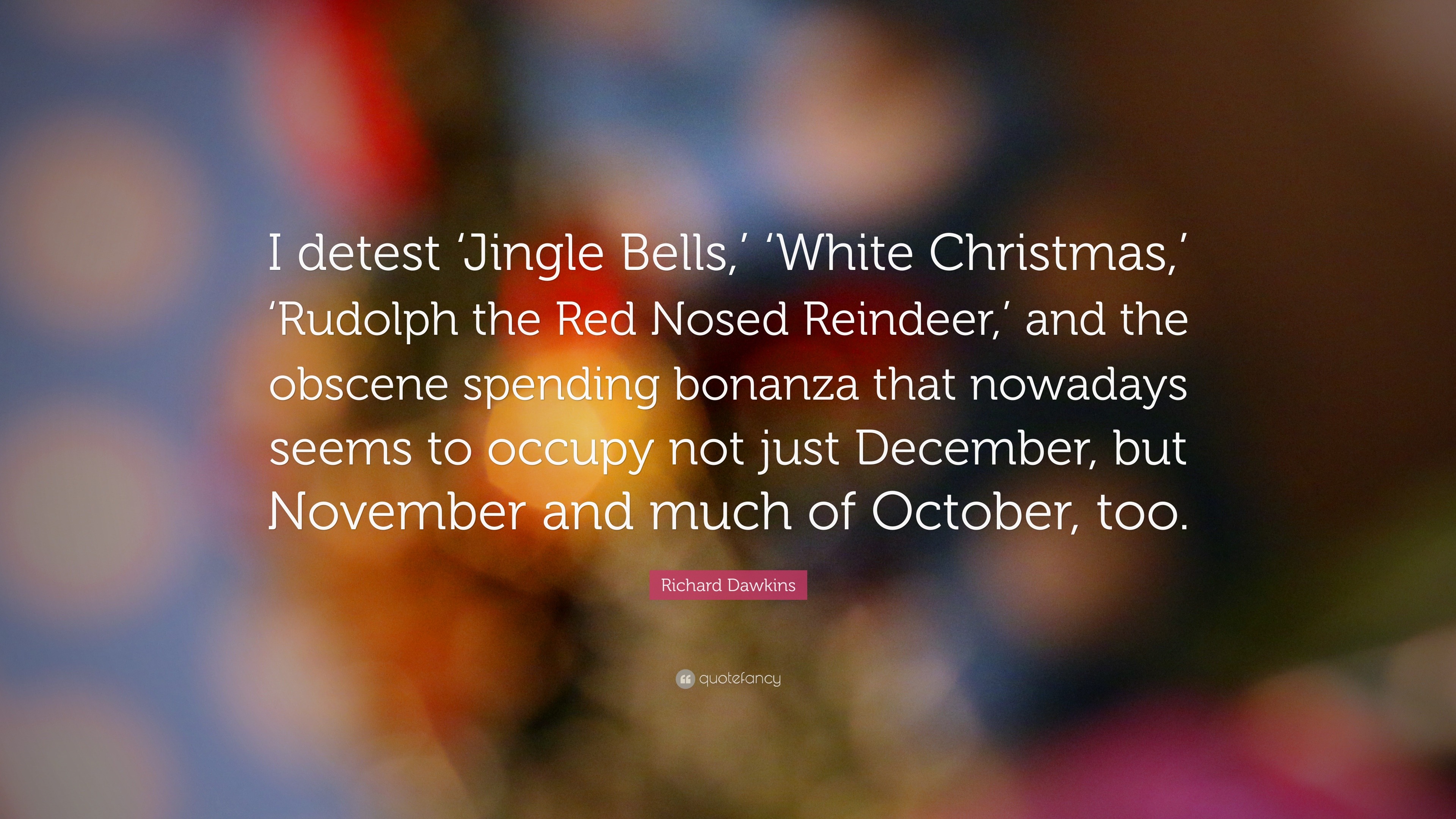 Richard Dawkins Quote I Detest Jingle Bells White