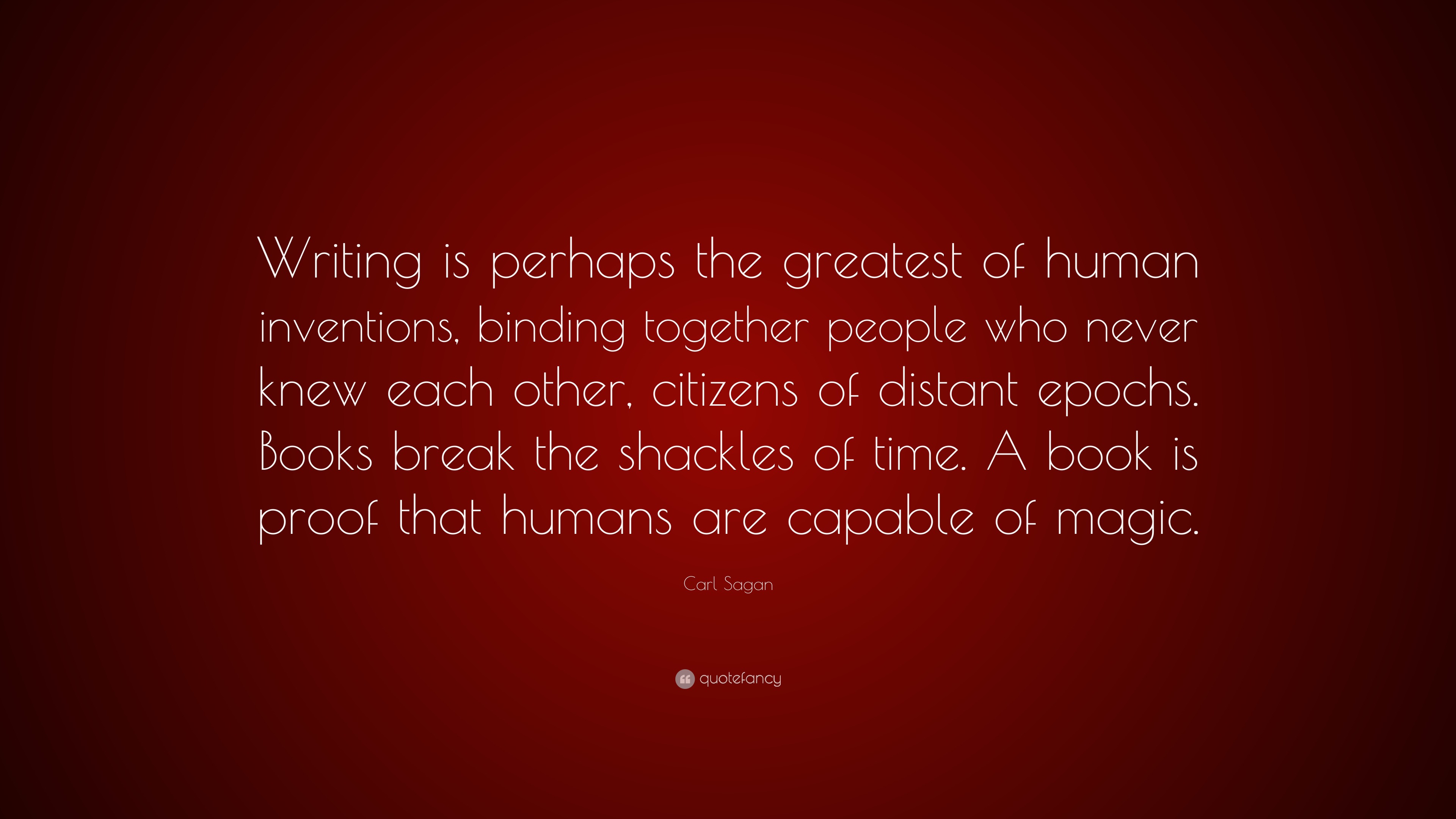 Carl Sagan Quote: “Writing is perhaps the greatest of human inventions ...